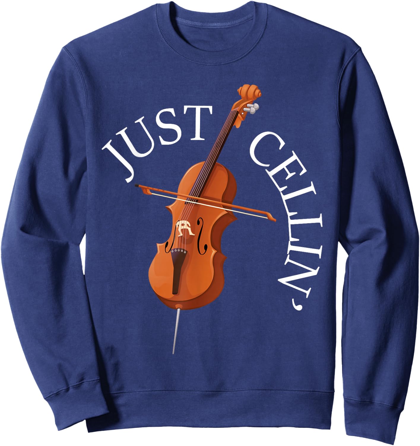 Just Cellin - Cello Player Cellist Musician Classical Music Sweatshirt - Sweatshirt | Navy