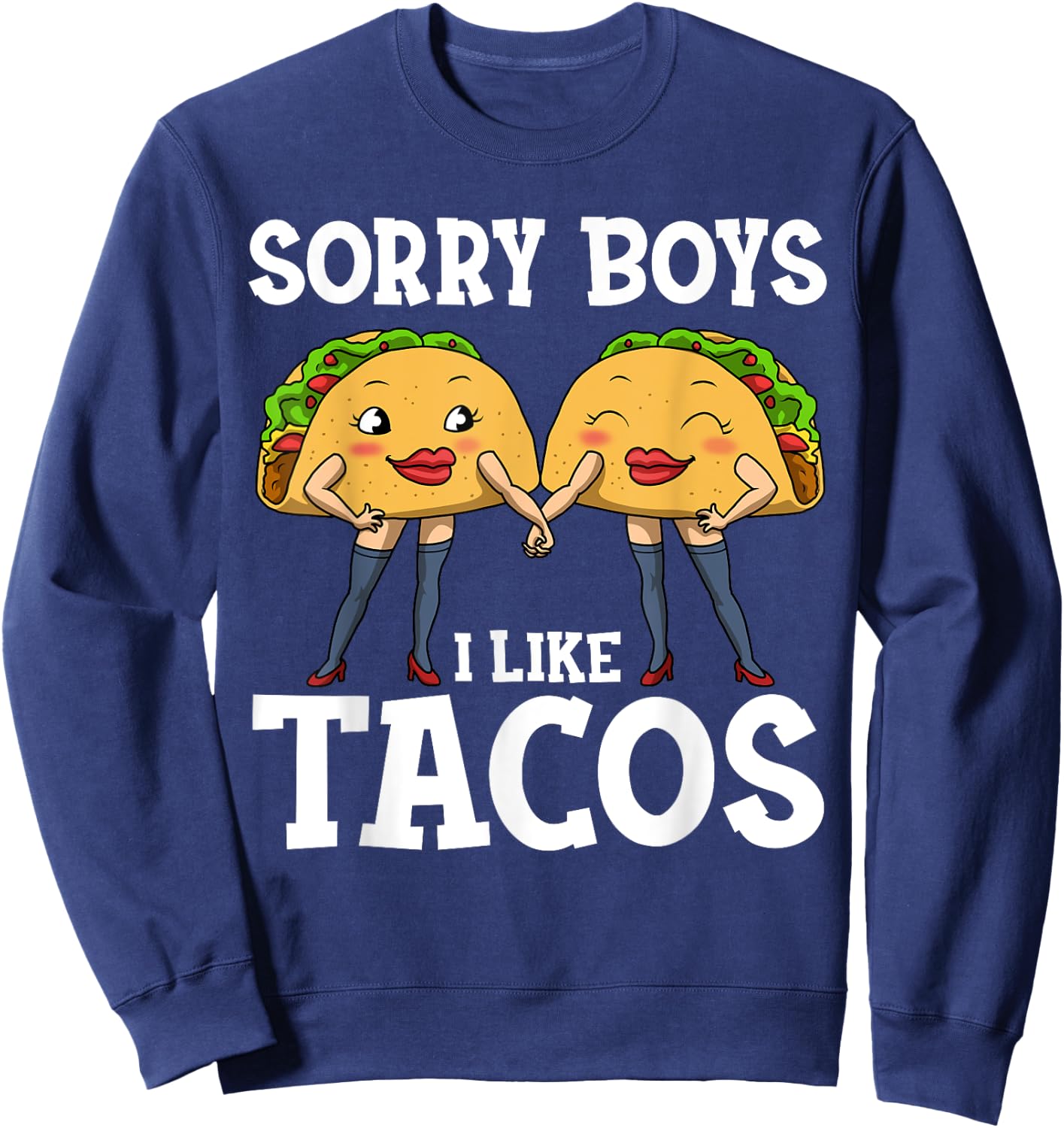 Sorry Boys I Like Tacos Sweatshirt - Sweatshirt | Navy