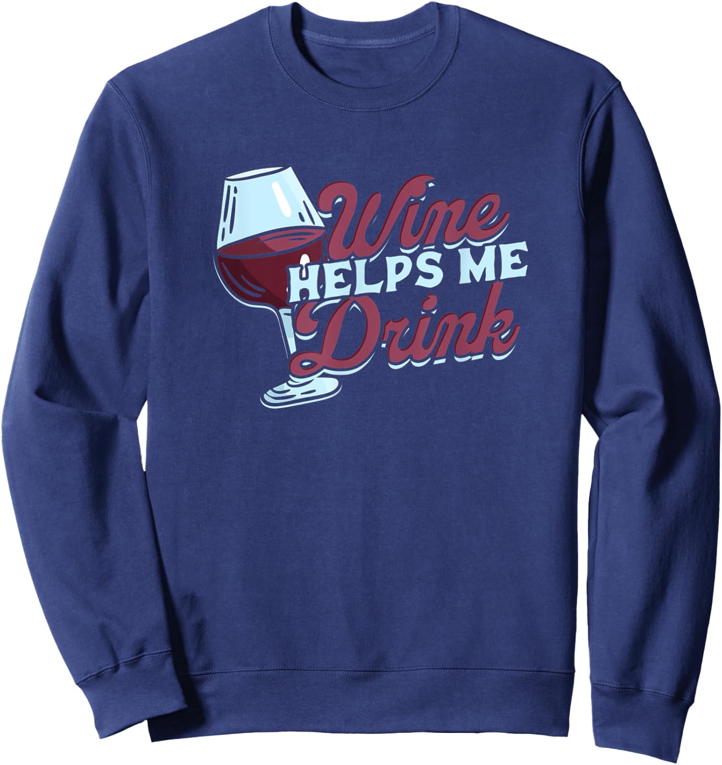 wine helps me drink - Overcome Help, Support and Advice Sweatshirt - Sweatshirt | Navy