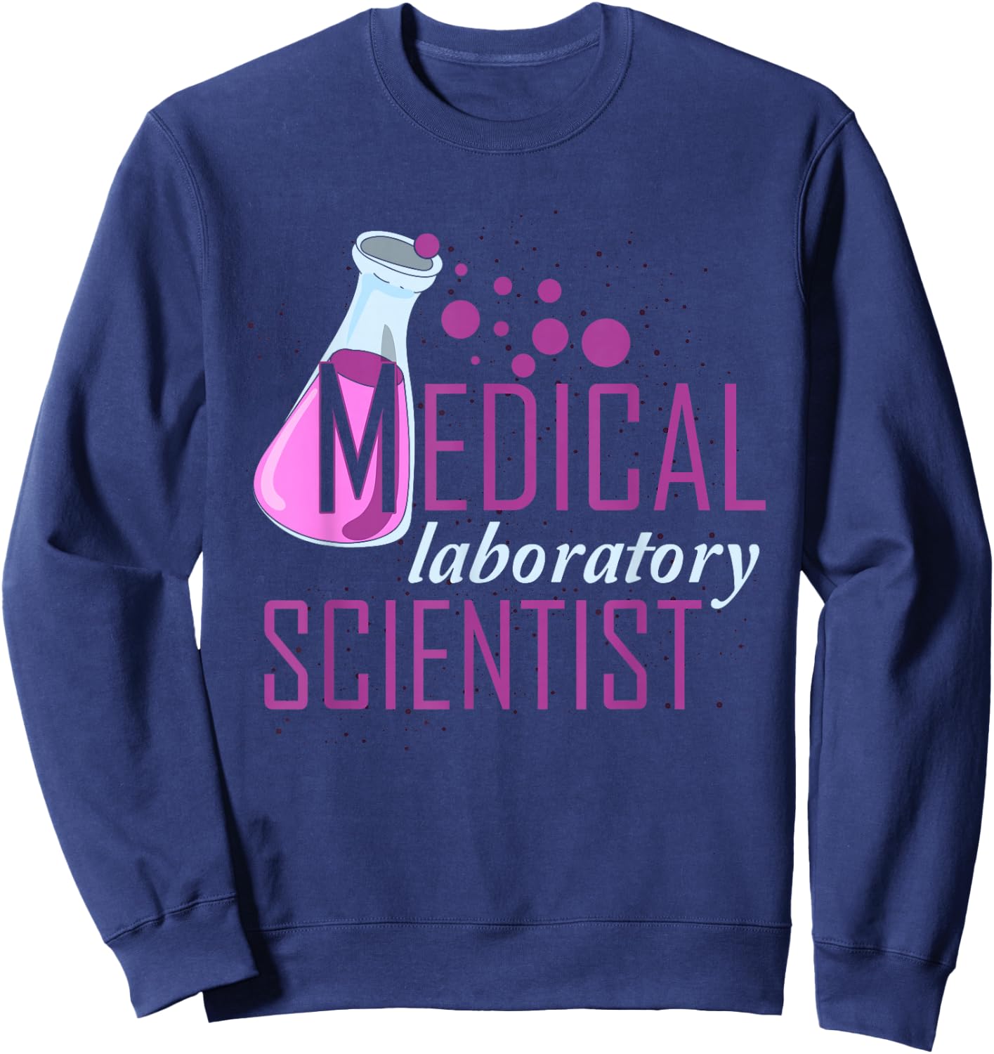 Lab Technician Science Tech Medical Laboratory Scientist Sweatshirt - Sweatshirt | Navy