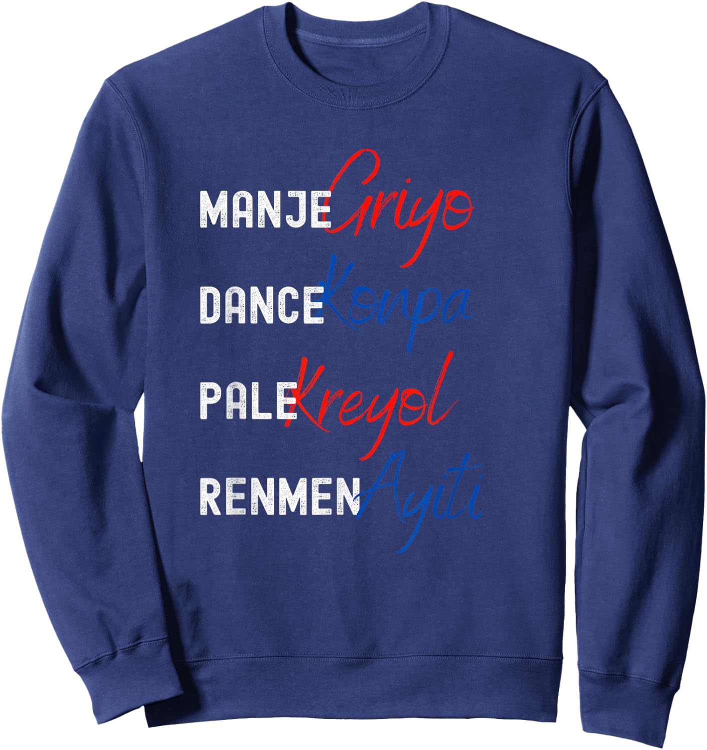 Haitian Pride, Haitian Culture - Griyo, Konpa, Kreyol, Ayiti Sweatshirt - Sweatshirt | Navy