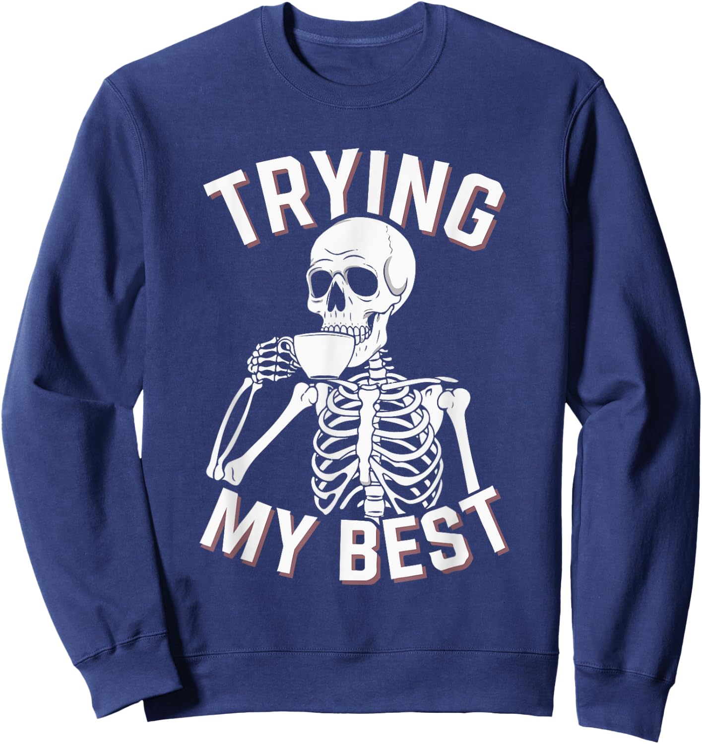 Trying My Best Funny Skeleton Motivational Sweatshirt - Sweatshirt | Navy