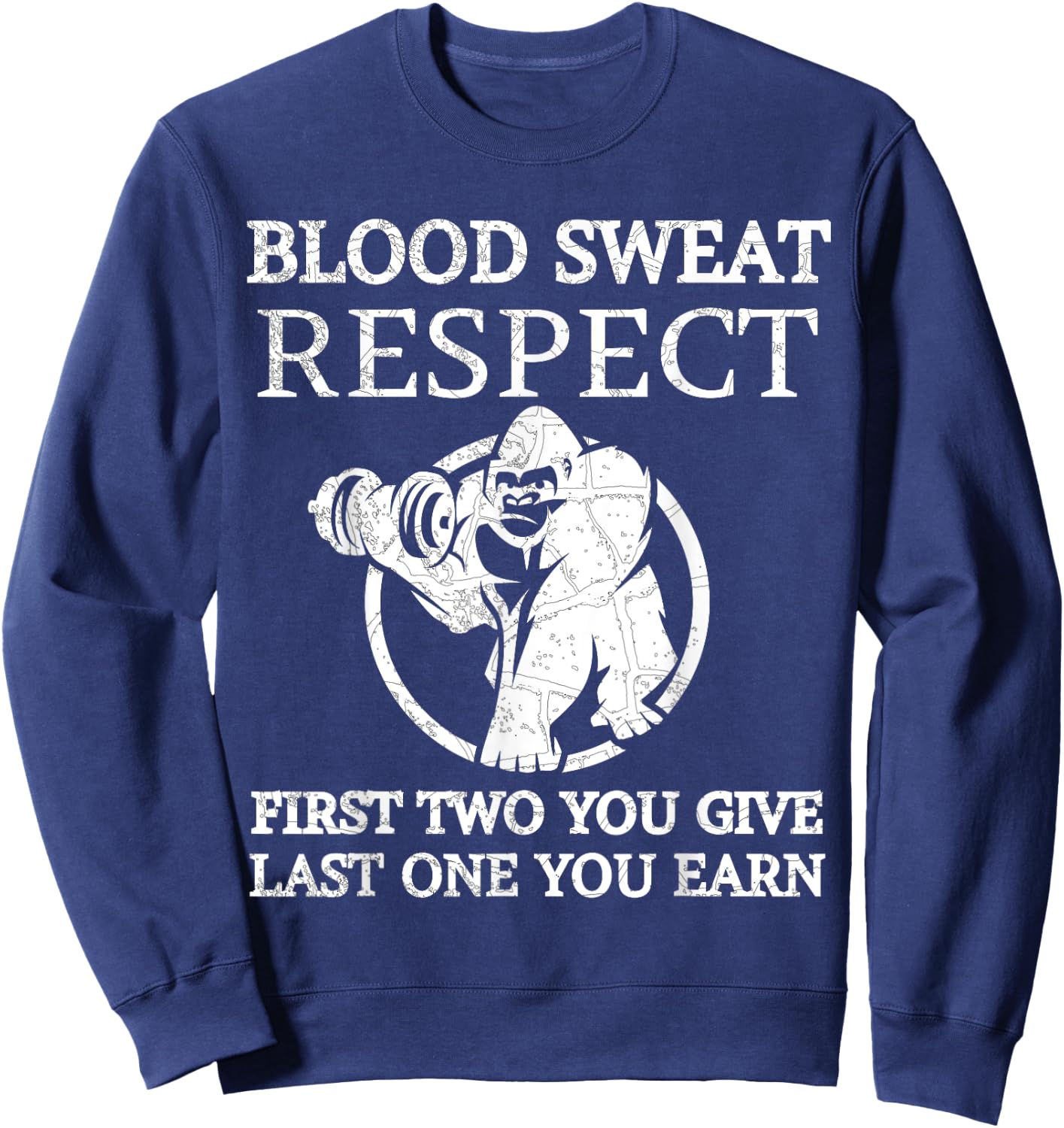 Blood Sweat Respect First Two You Give Last One You Earn Sweatshirt - Sweatshirt | Navy