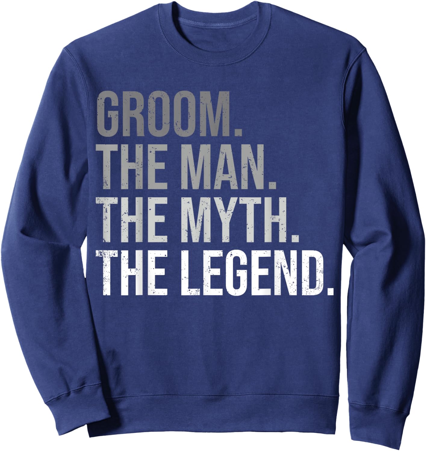 Groom The Man The Myth The Legend Bachelor Party Engagement Sweatshirt - Sweatshirt | Navy
