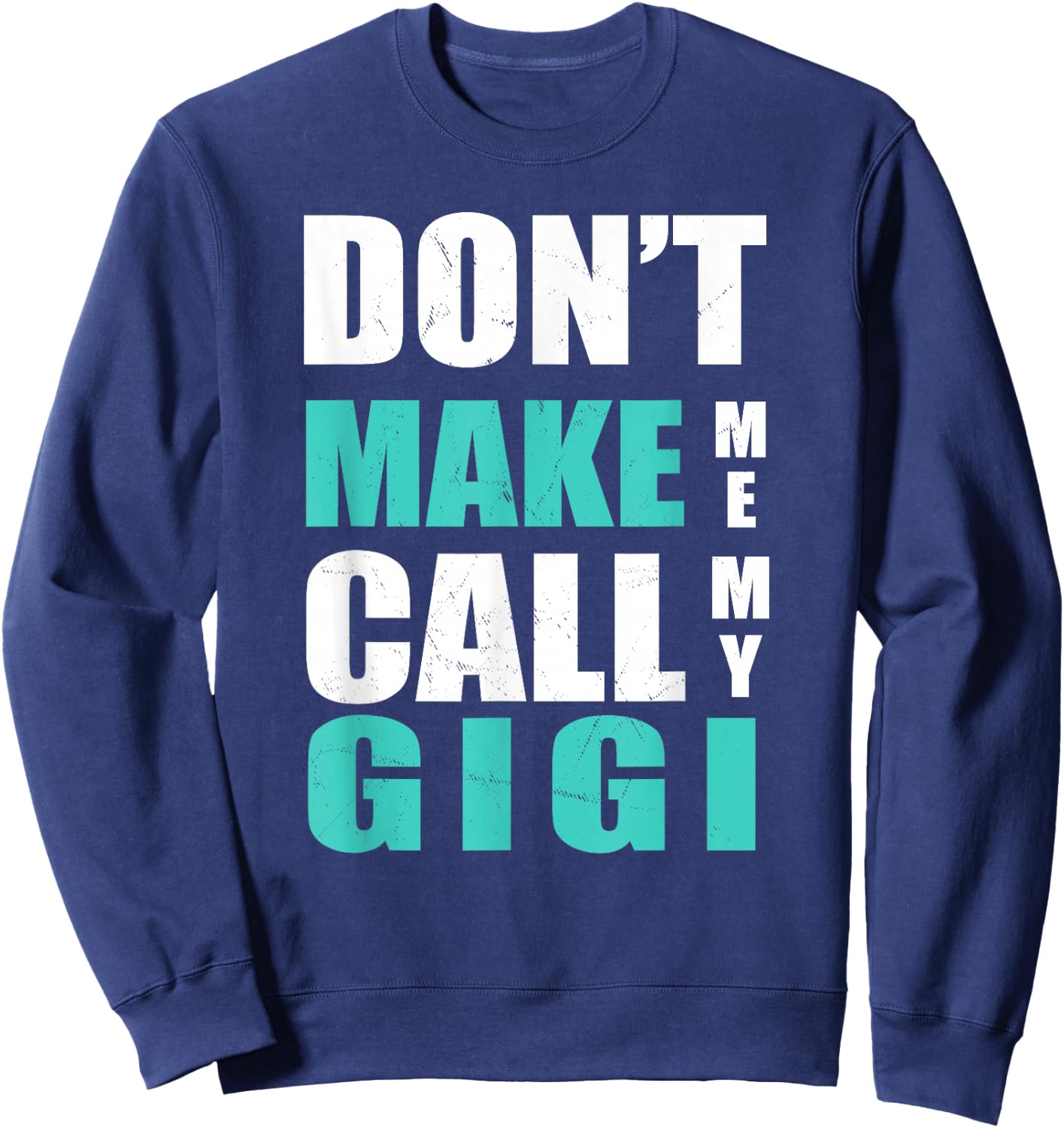 Don't Make Me Call My Gigi for Kids Sweatshirt - Sweatshirt | Navy