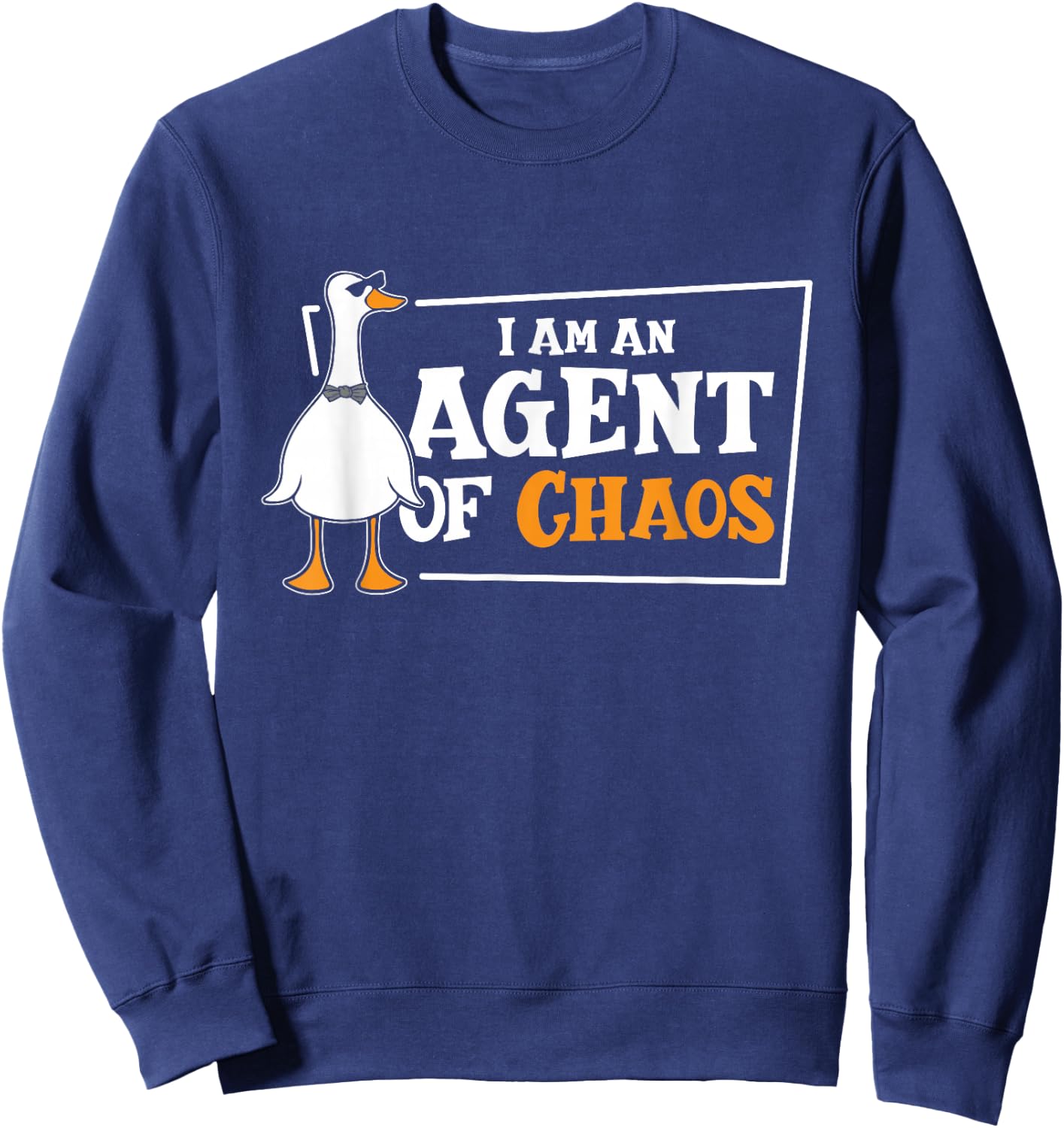 I'am An Agent Of Chaos Goose Farm Animal Bird Geese Farming Sweatshirt - Sweatshirt | Navy