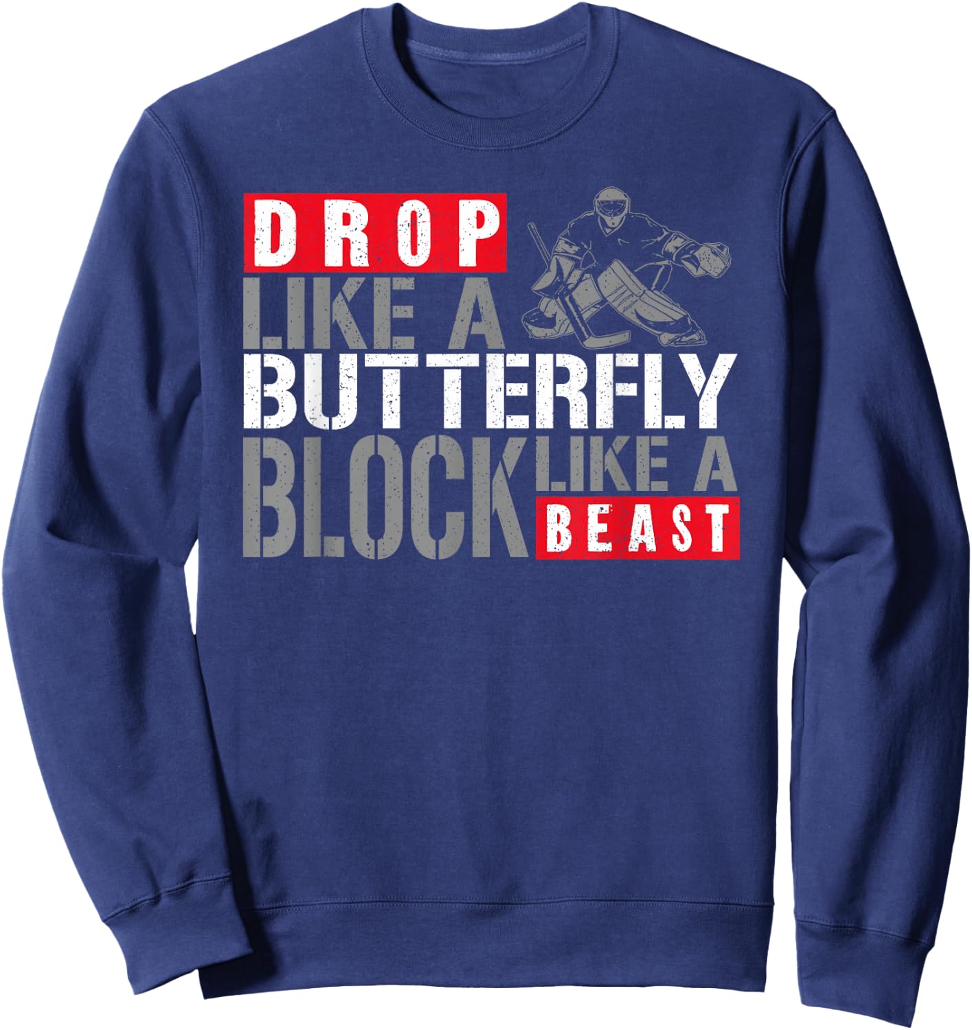 Ice Hockey Goalie Vintage Goalkeeper Drop Like A Butterfly Sweatshirt - Sweatshirt | Navy
