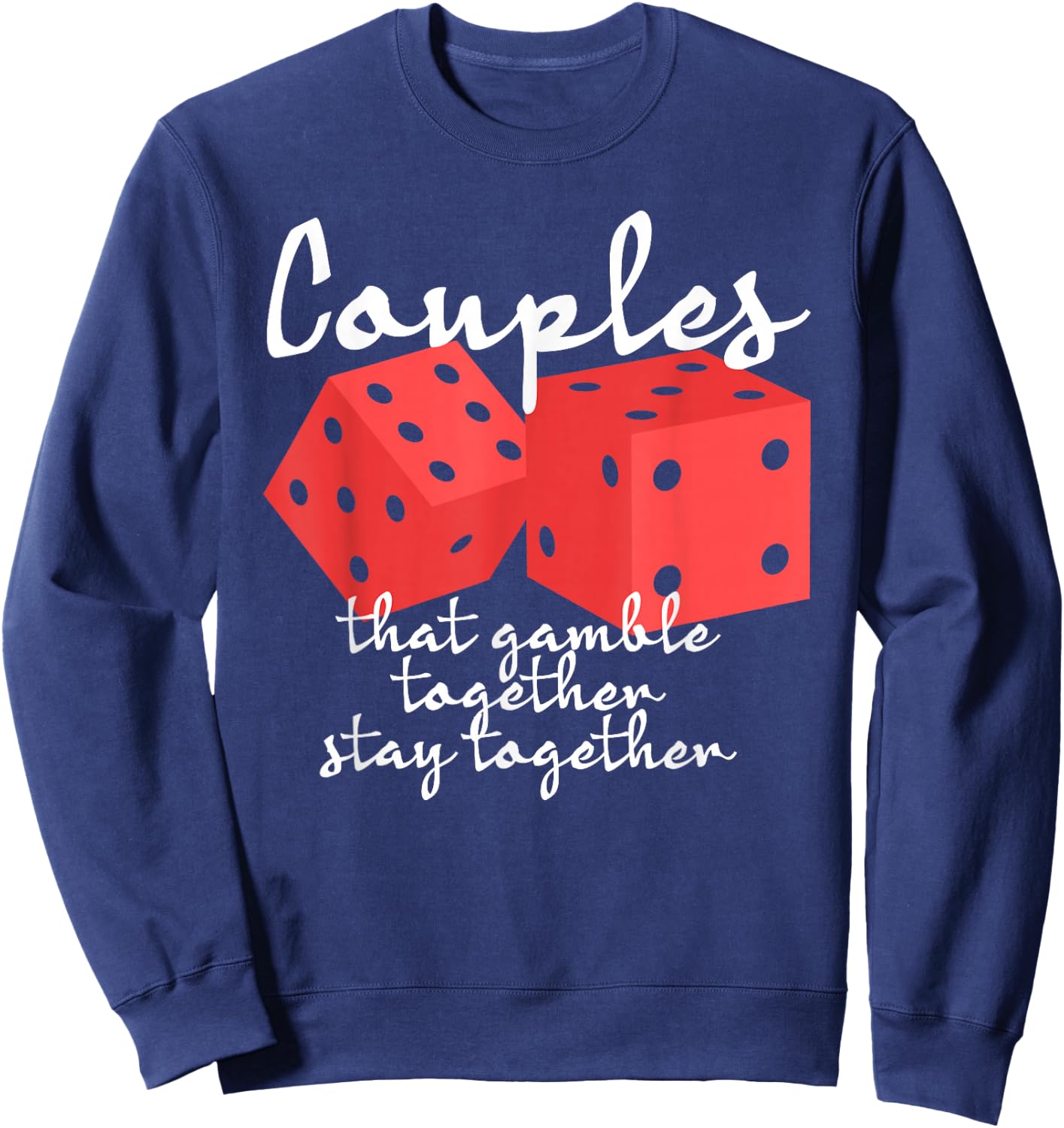 Couples That Gamble Together Stay Together Gambling Casino Sweatshirt - Sweatshirt | Navy