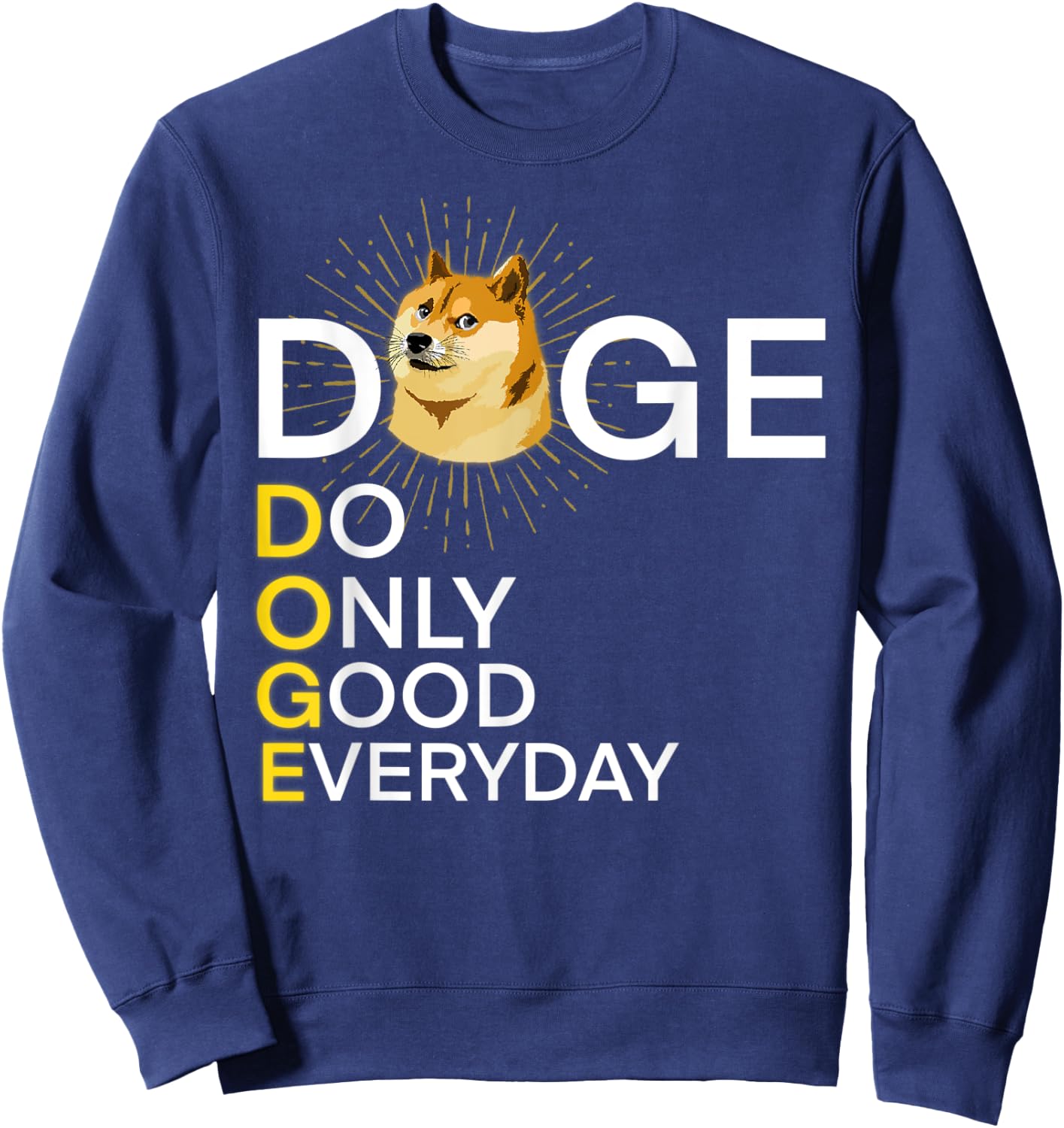 Doge Do Only Good Everyday T, Cool Doge Coin Crypto Currency Sweatshirt - Sweatshirt | Navy