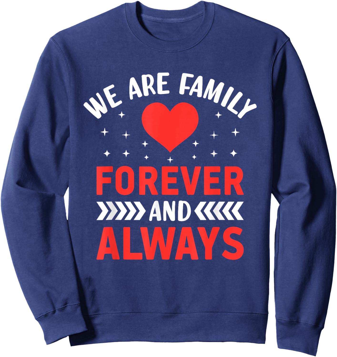 We Are Family Forever And Always - Friendship BFF Sweatshirt - Sweatshirt | Navy