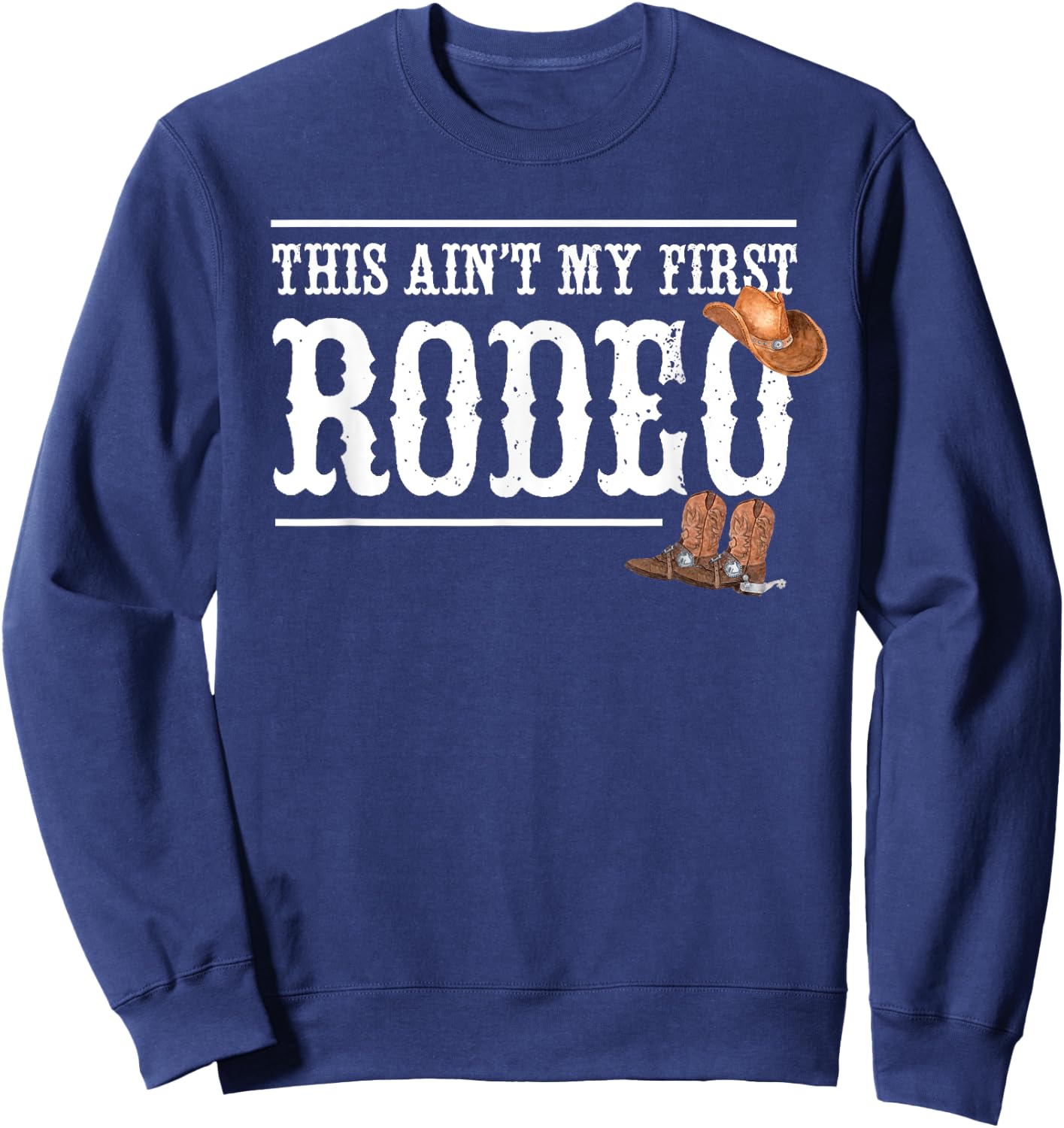 Funny Rodeo Bull Rider Gift This Aint My First Rodeo Sweatshirt - Sweatshirt | Navy
