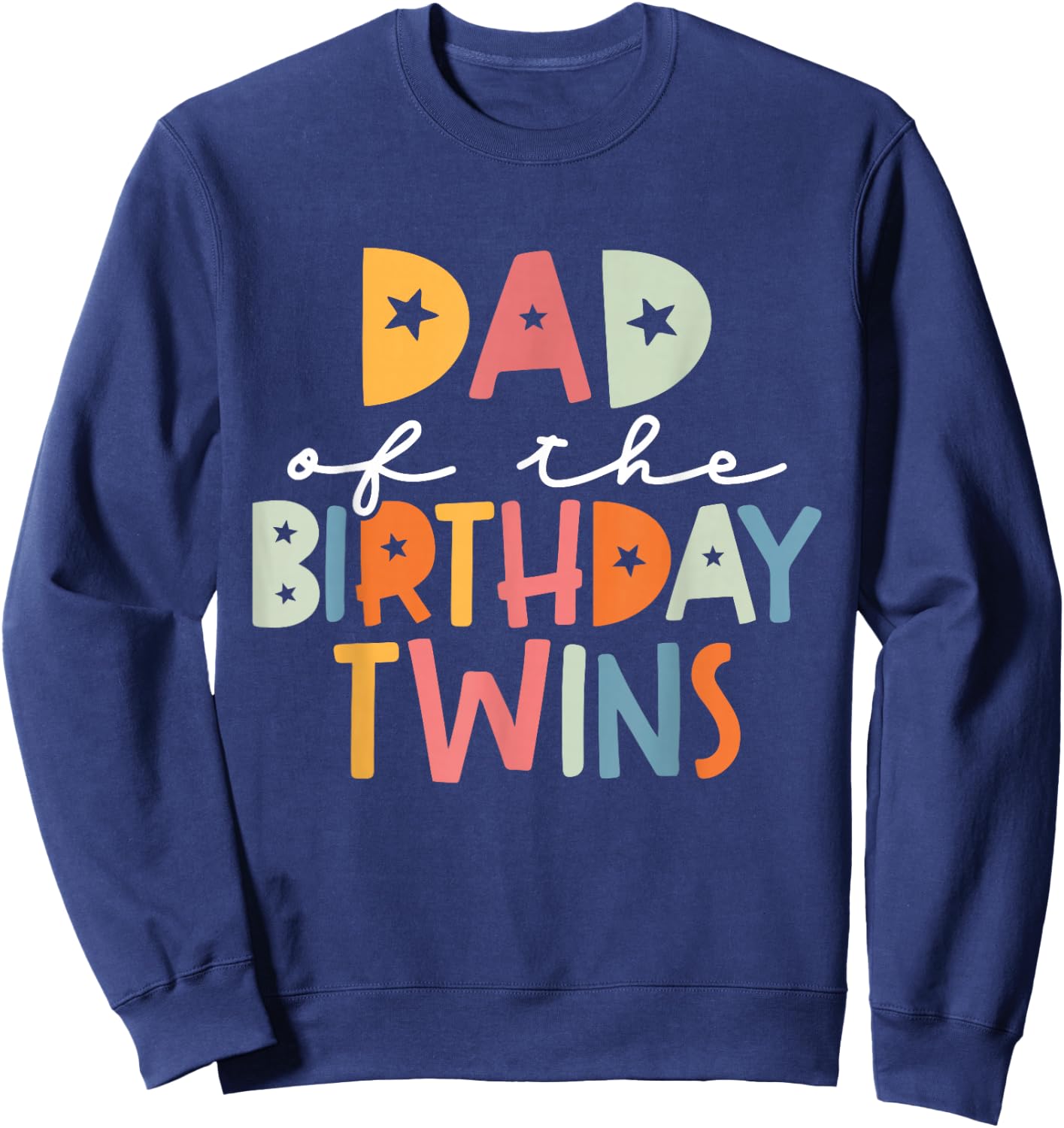 Dad of The Birthday Twins Kids Great Daddy of Twins Bday Sweatshirt - Sweatshirt | Navy