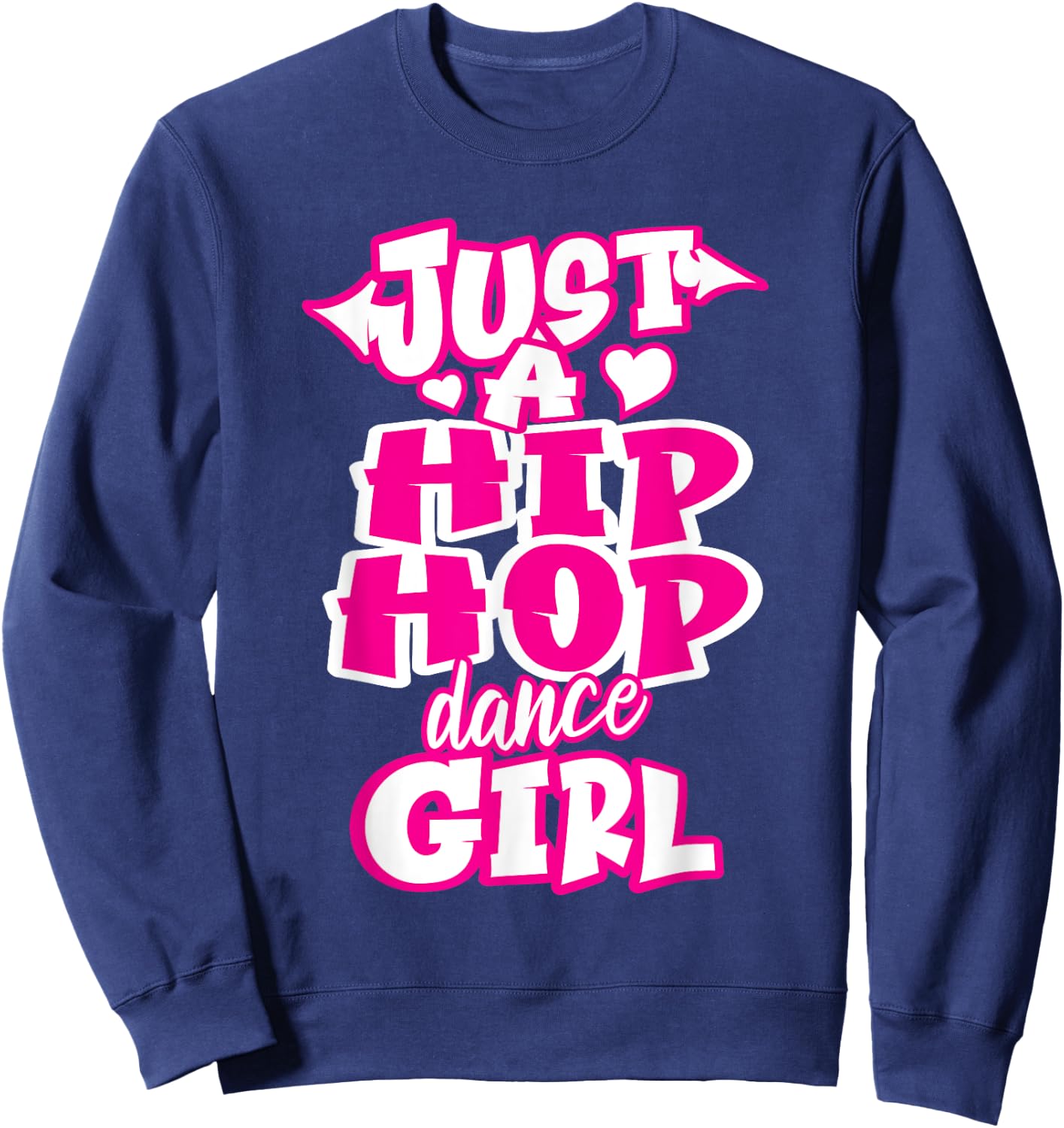 Just A Hip Hop Dance Girl Breakdancing Dancer Dancing Sweatshirt - Sweatshirt | Navy
