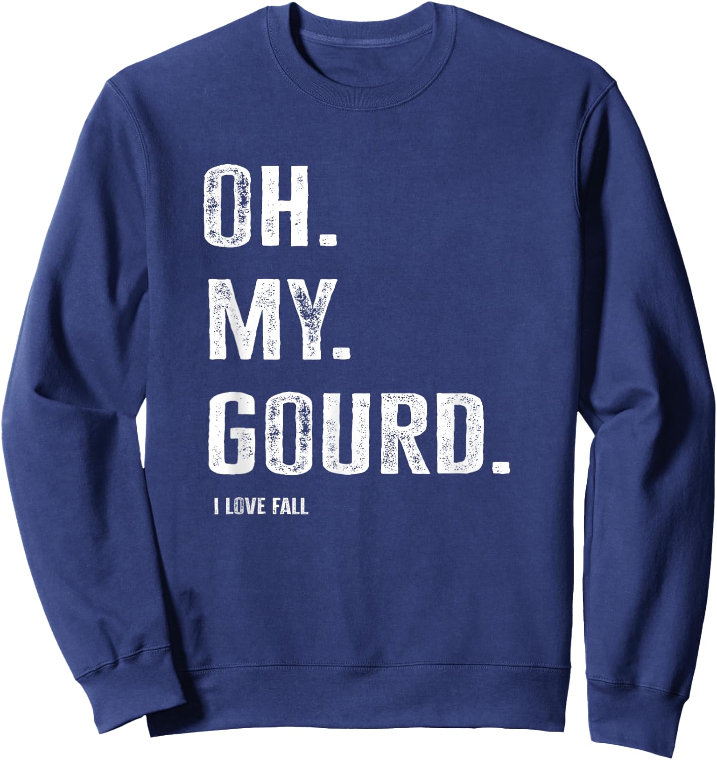 Funny Oh My Gourd I Love Fall Sweatshirt - Sweatshirt | Navy