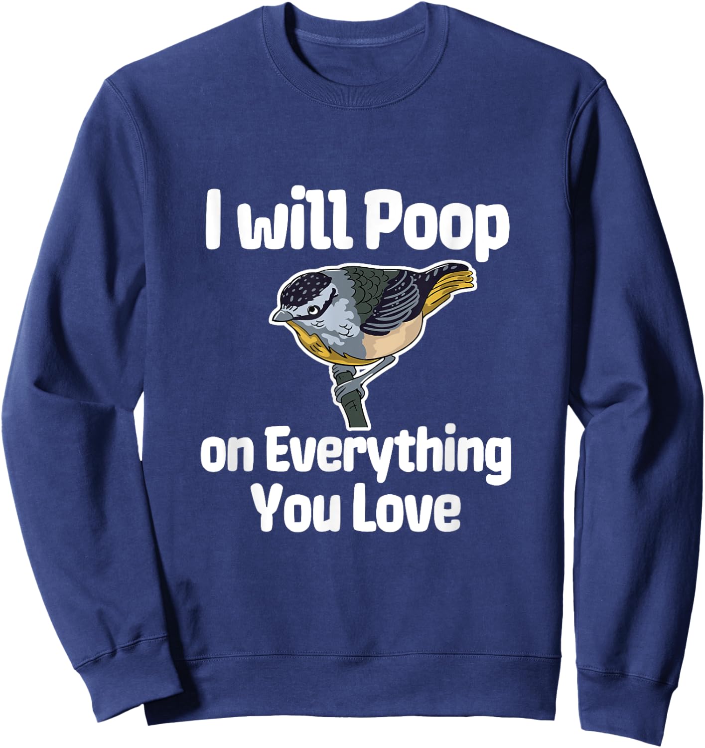 I Will Poop On Everything You Love Sweatshirt - Sweatshirt | Navy
