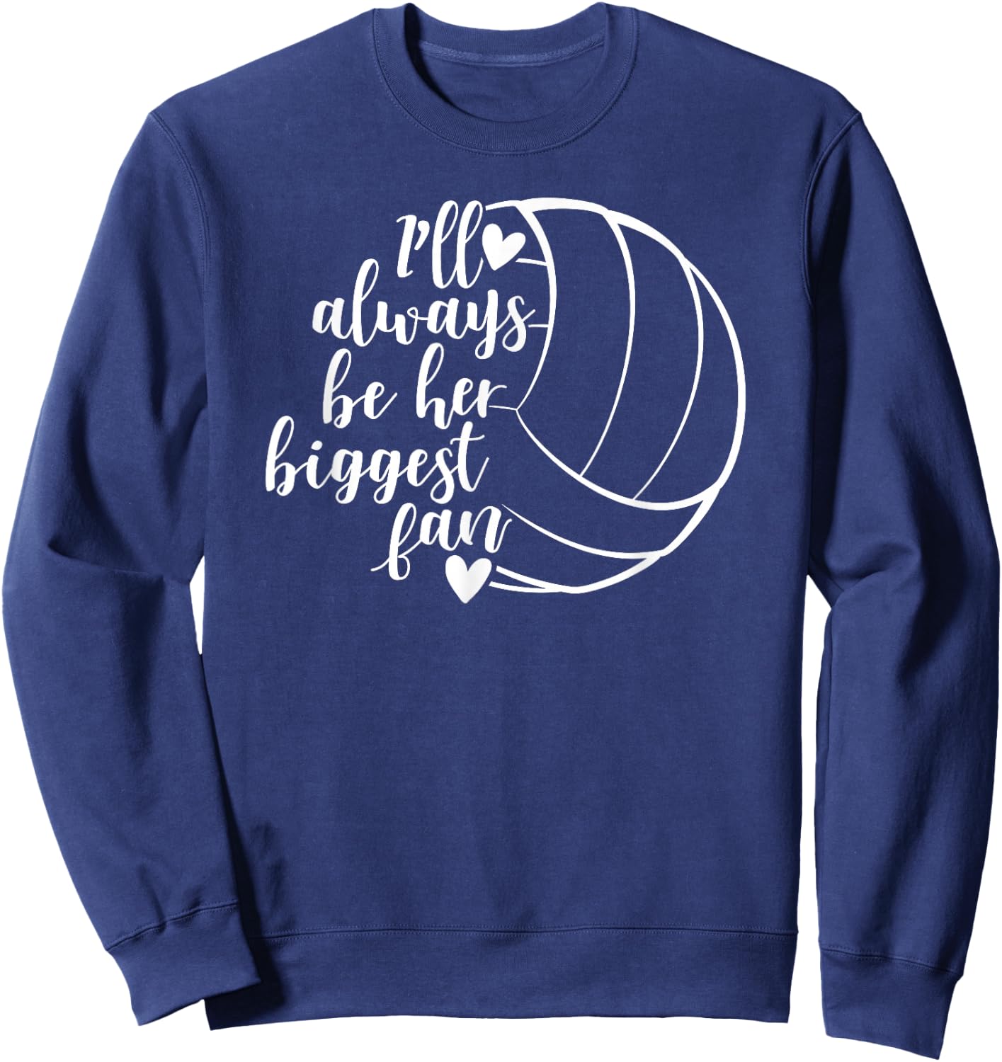 I'll Always Be her Biggest Fan Volleyball Sweatshirt - Sweatshirt | Navy