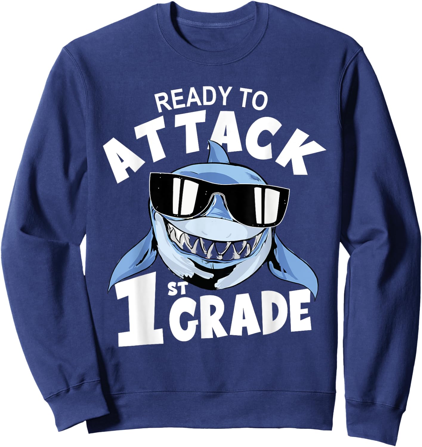 Ready To Attack 1st Grade Shark First Day School Sweatshirt - Sweatshirt | Navy