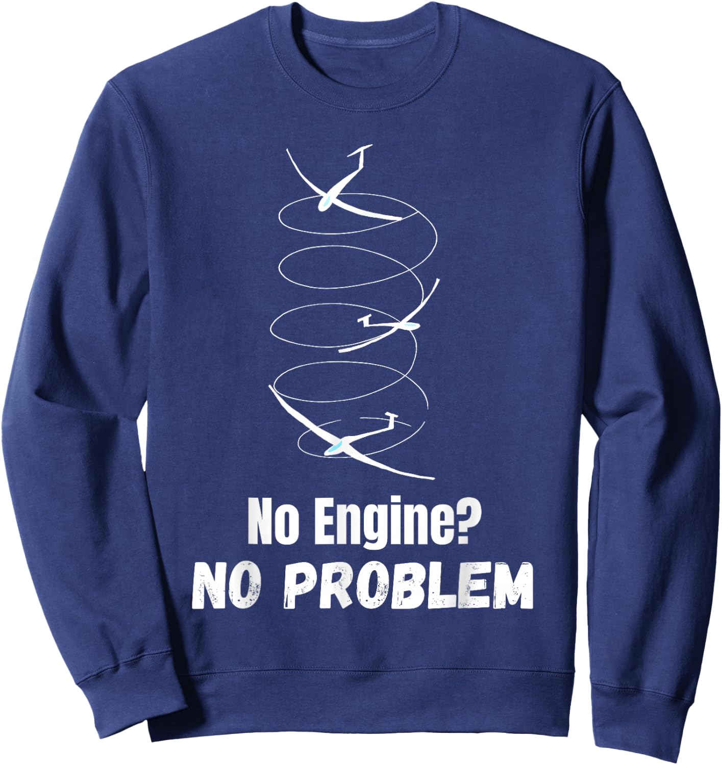 Funny Gliding Quote no Engine no Problem Thermals Sailplane Sweatshirt - Sweatshirt | Navy