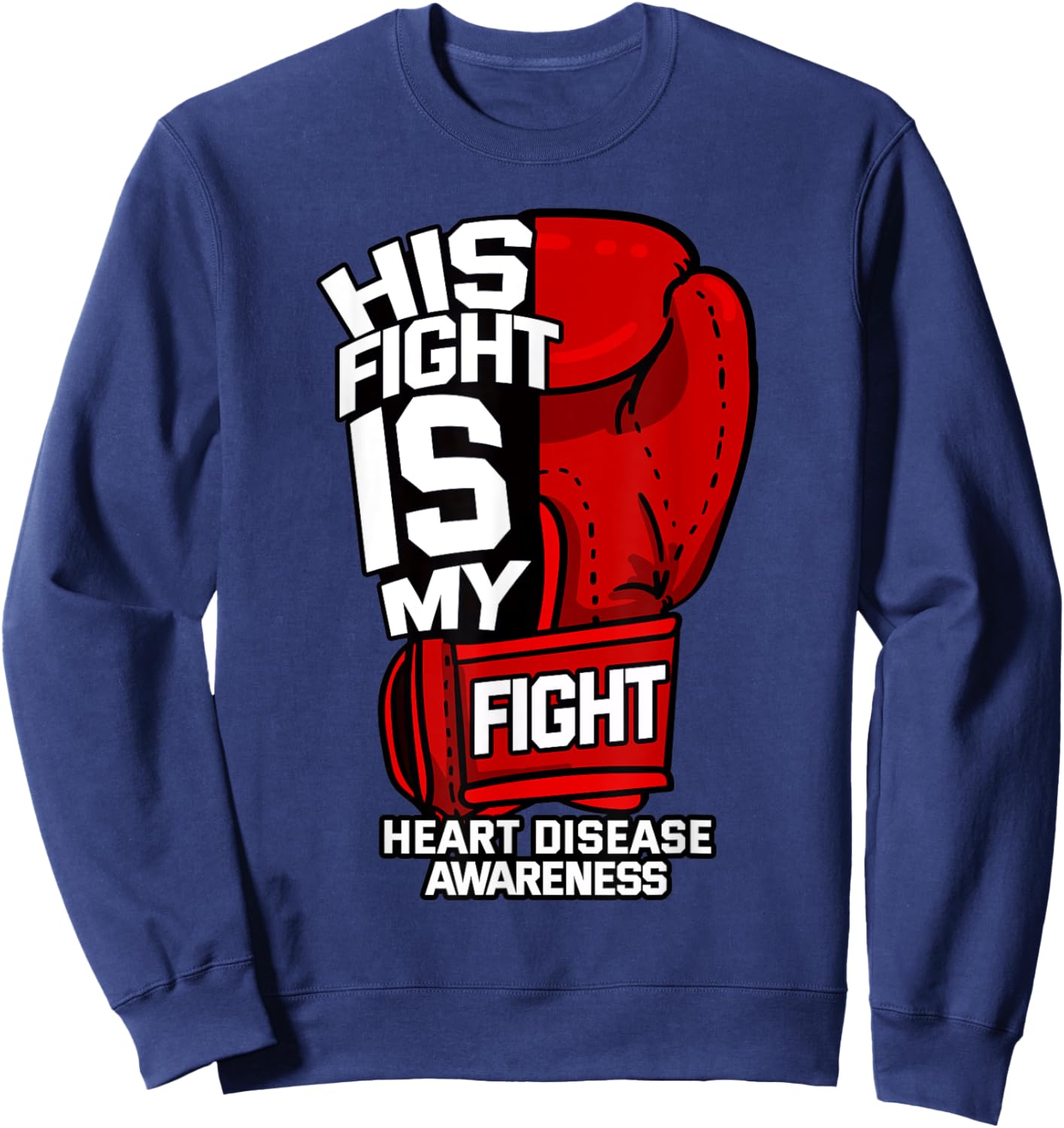 His Fight Is My Fight Heart Disease Coronary Artery Survivor Sweatshirt - Sweatshirt | Navy