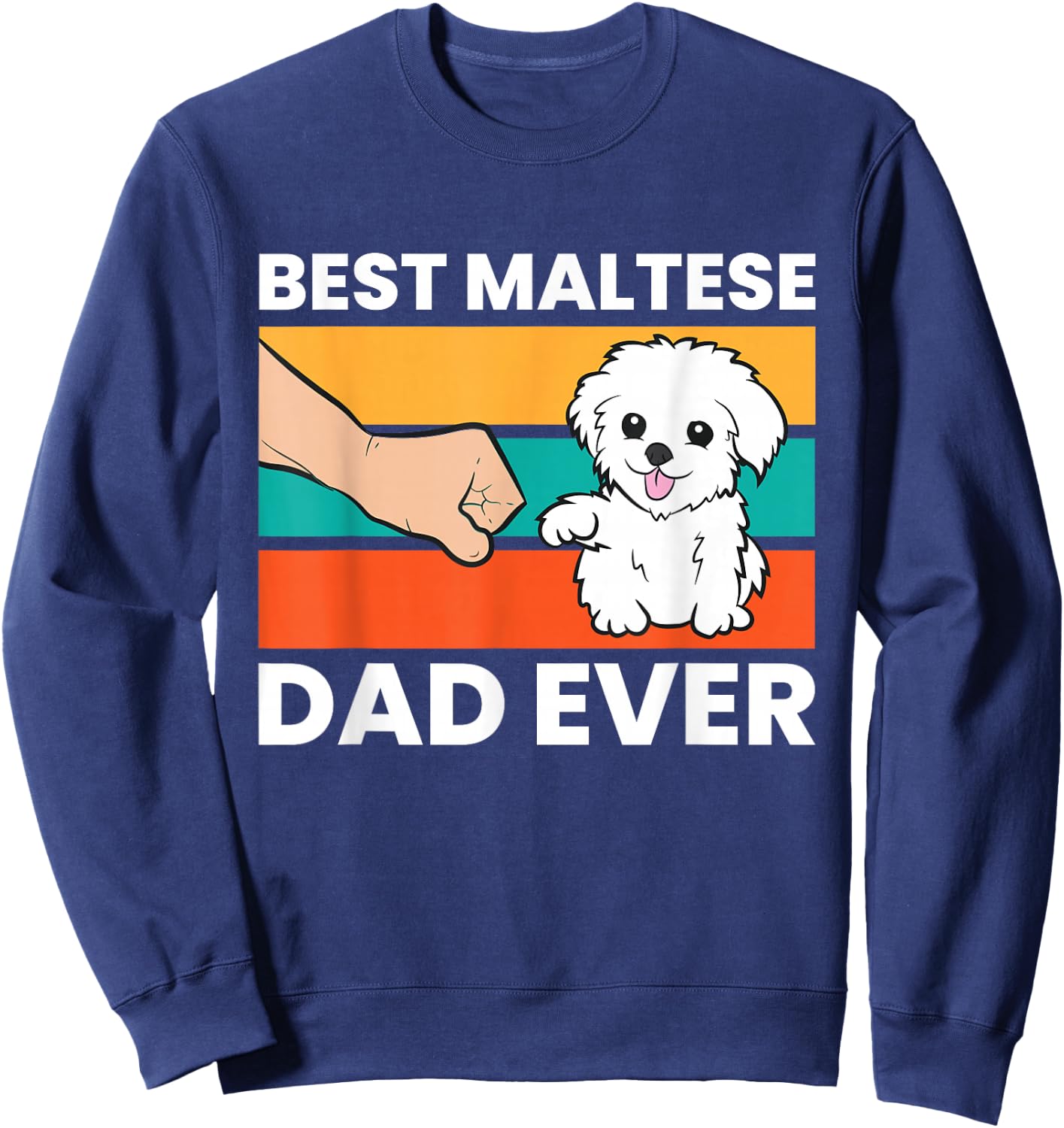 Maltese Dog Dad Best Maltese Dad Ever Sweatshirt - Sweatshirt | Navy