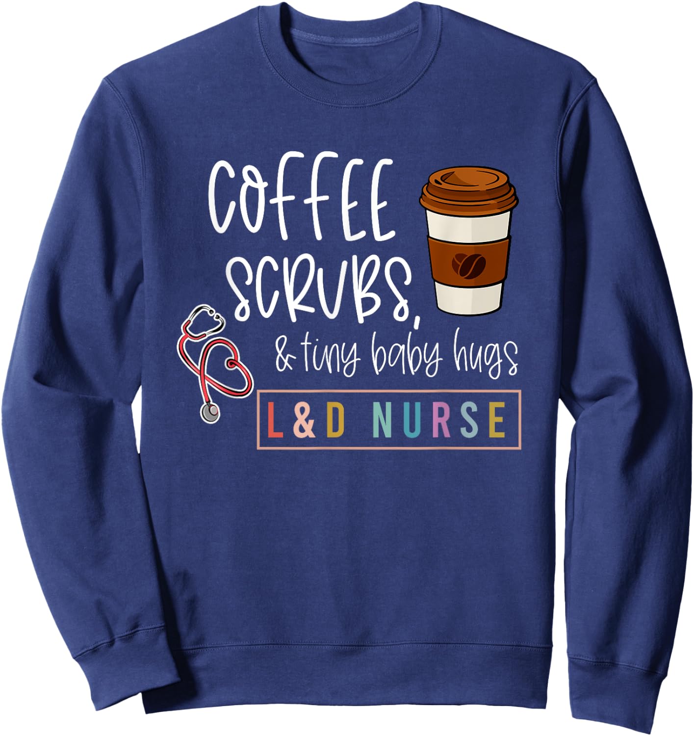 Labor and Delivery Nurse L&D Nursing New Grad Nurse Sweatshirt - Sweatshirt | Navy
