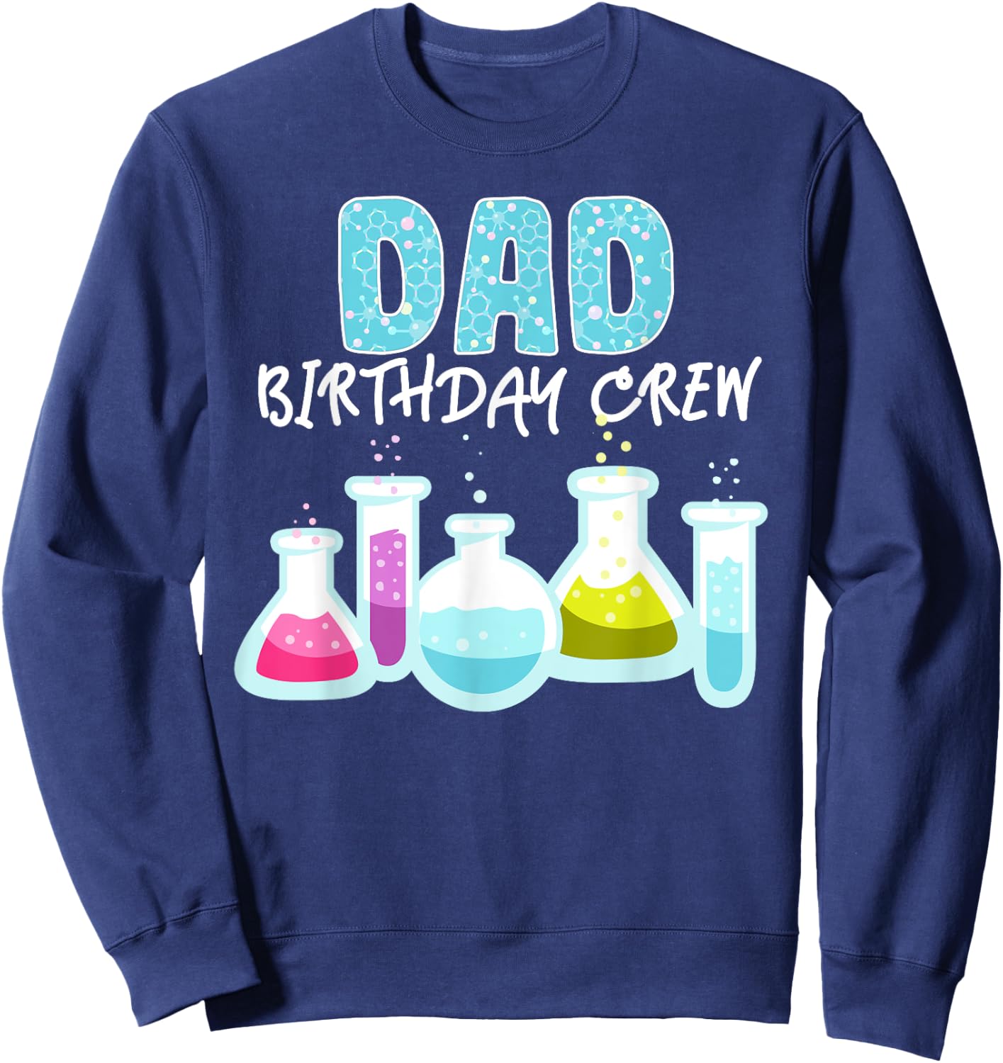 Dad Birthday Crew Science Theme Birthday Party Science Sweatshirt - Sweatshirt | Navy