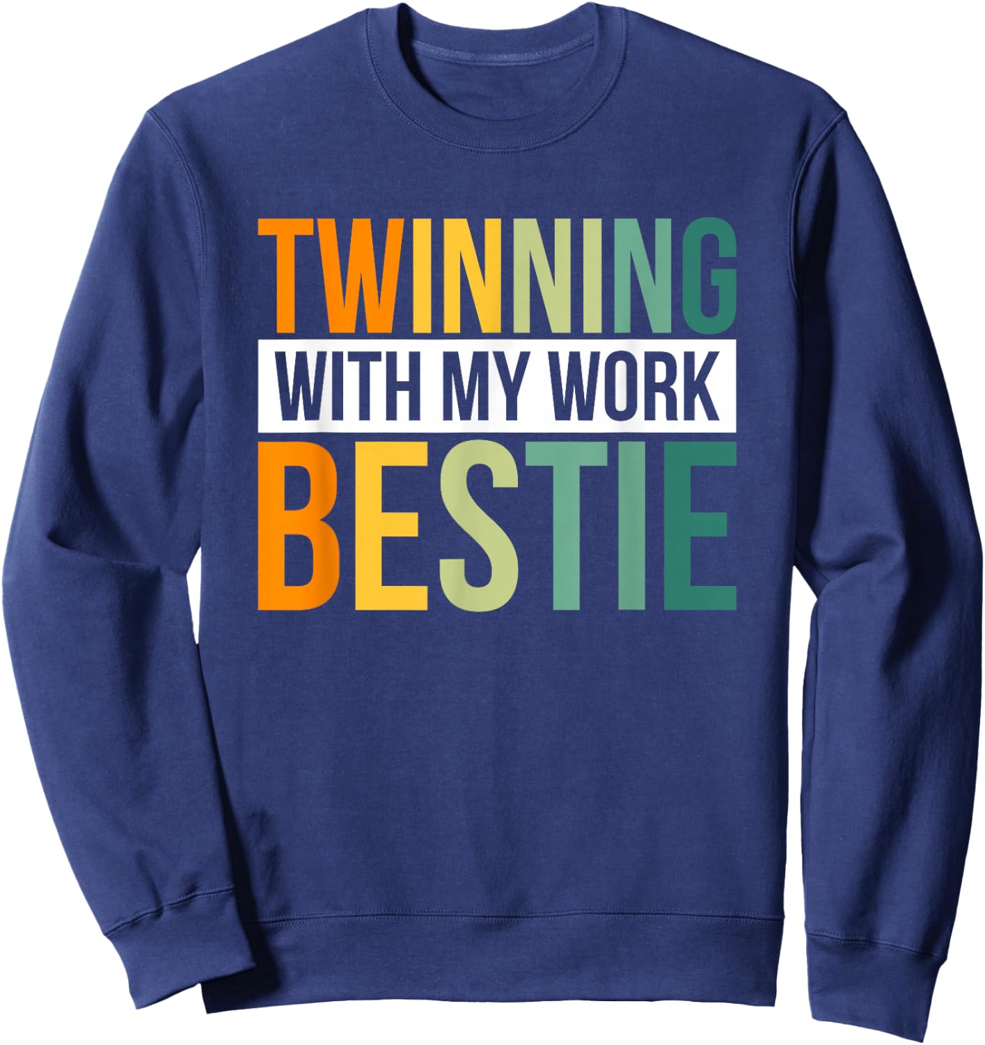 Twinning With My Work Bestie Sweatshirt - Sweatshirt | Navy