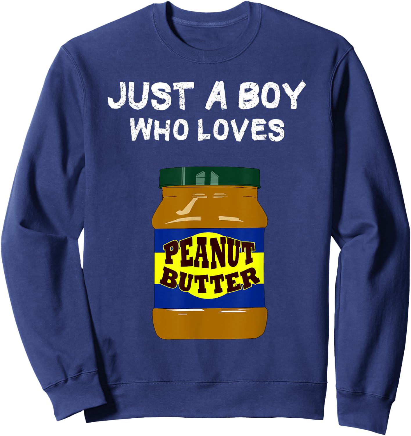 Just a Boy who loves Peanut Butter Sweatshirt - Sweatshirt | Navy
