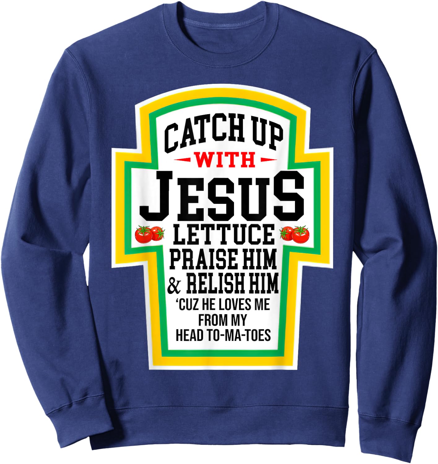 Catch Up With Jesus He Loves Me From My Head To-Ma-Toes Sweatshirt - Sweatshirt | Navy