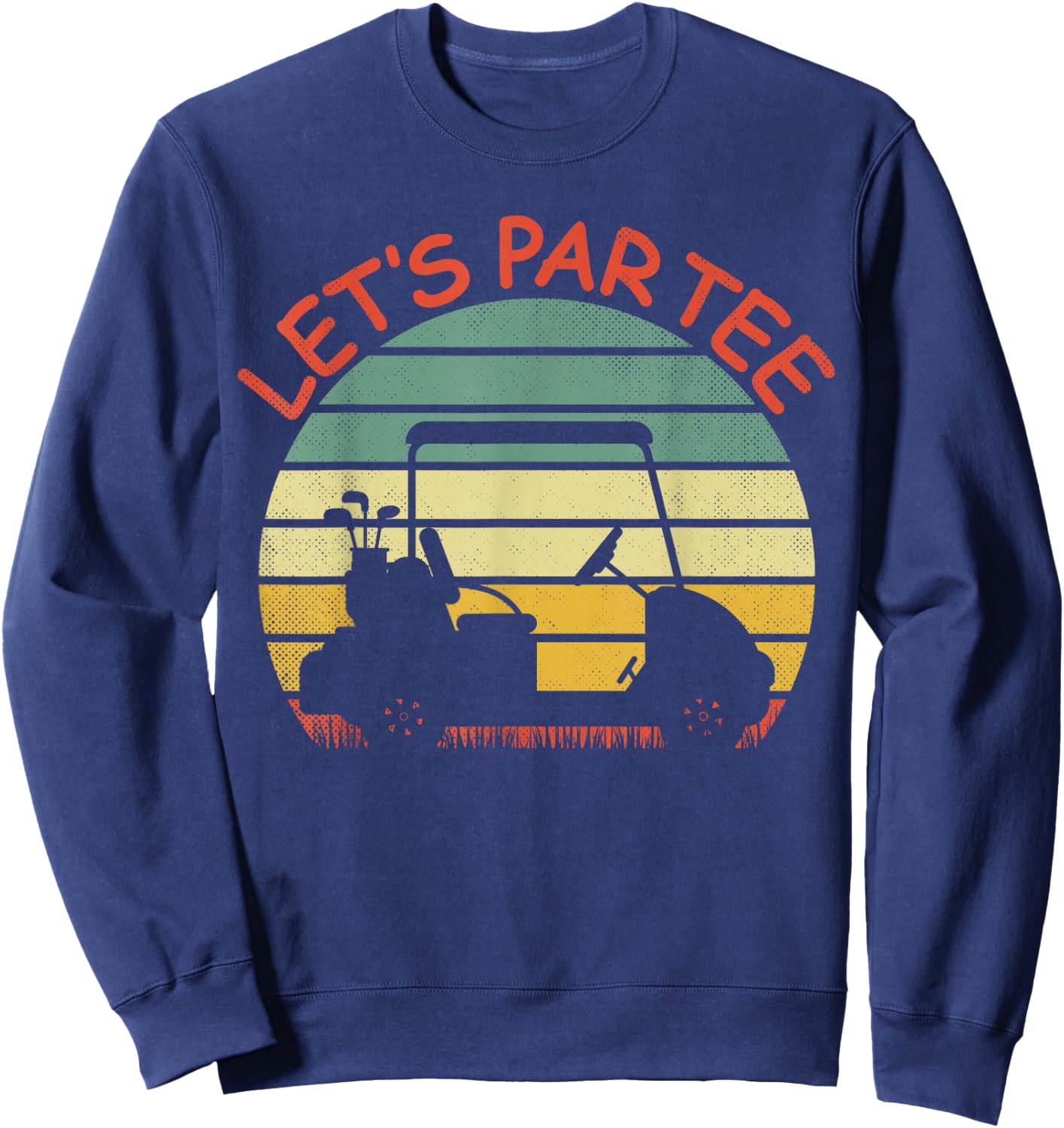 Funny retro Golf Lover Let's Par- golf cart Let's par Sweatshirt - Sweatshirt | Navy