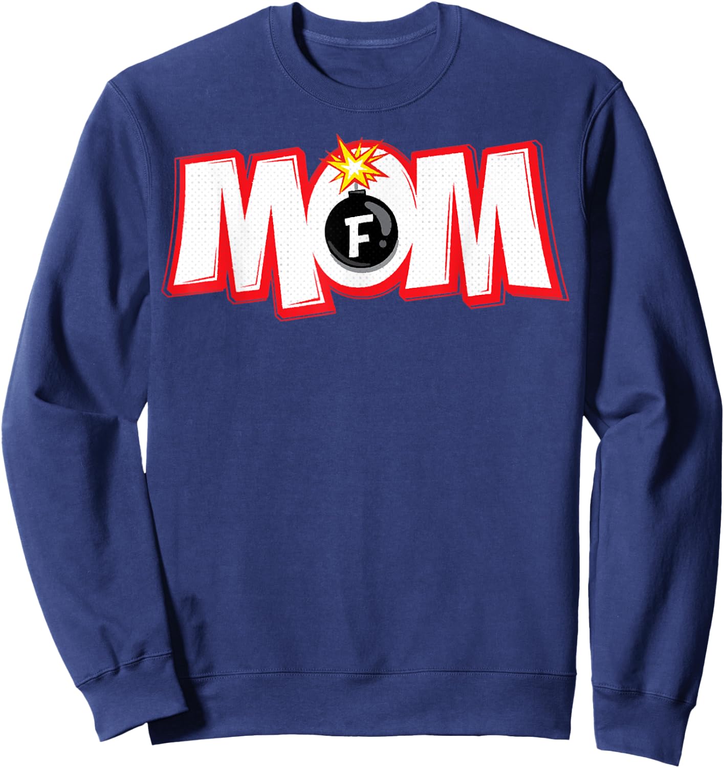 F-Bomb Mom, Mothers Day , Mom, Mama Sweatshirt - Sweatshirt | Navy