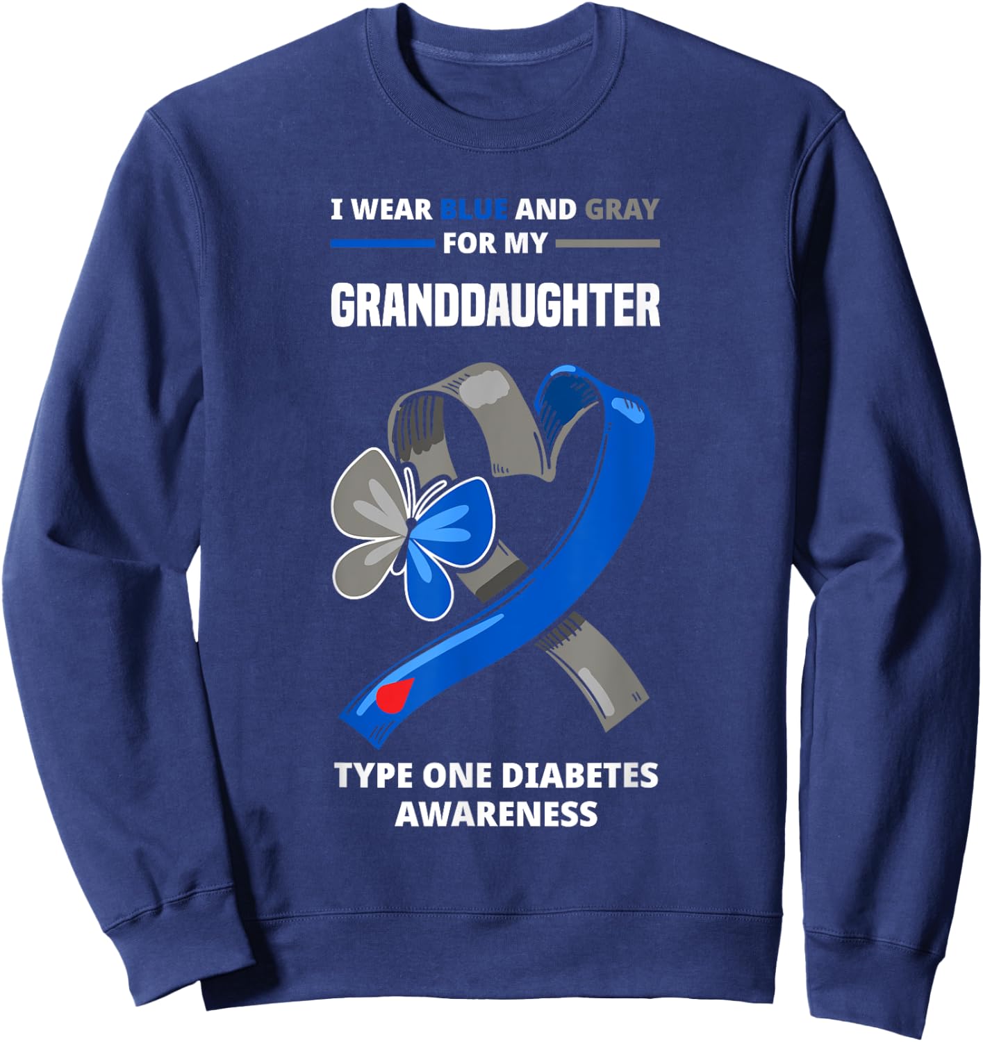 I Wear Blue & Gray For My Granddaughter Type One Diabetes Sweatshirt - Sweatshirt | Navy