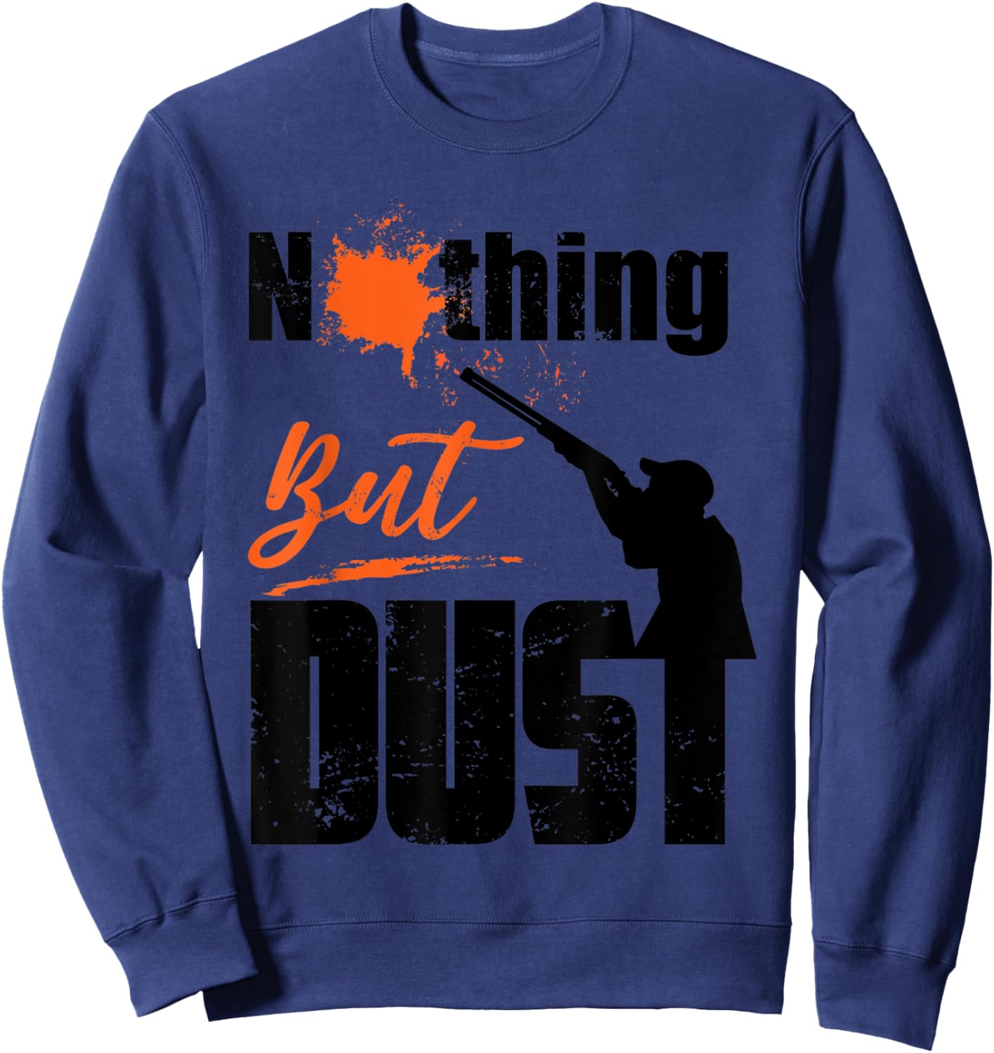 Nothing But Dust Funny Trap Shooting Sports Gift Men Women Sweatshirt - Sweatshirt | Navy