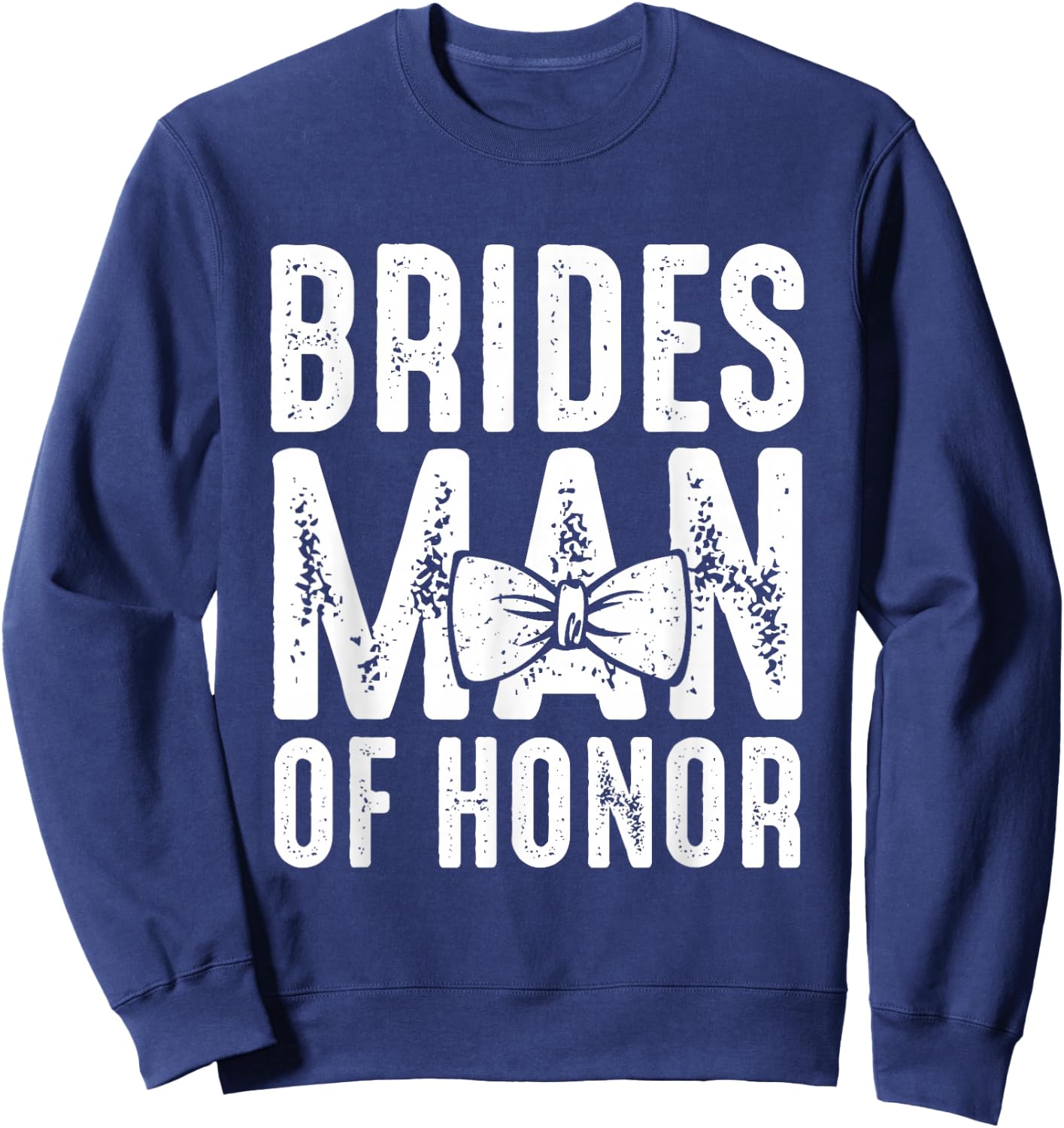 Brides Man of Honor Wedding Gift Bestfriend Man of Honor Sweatshirt - Sweatshirt | Navy