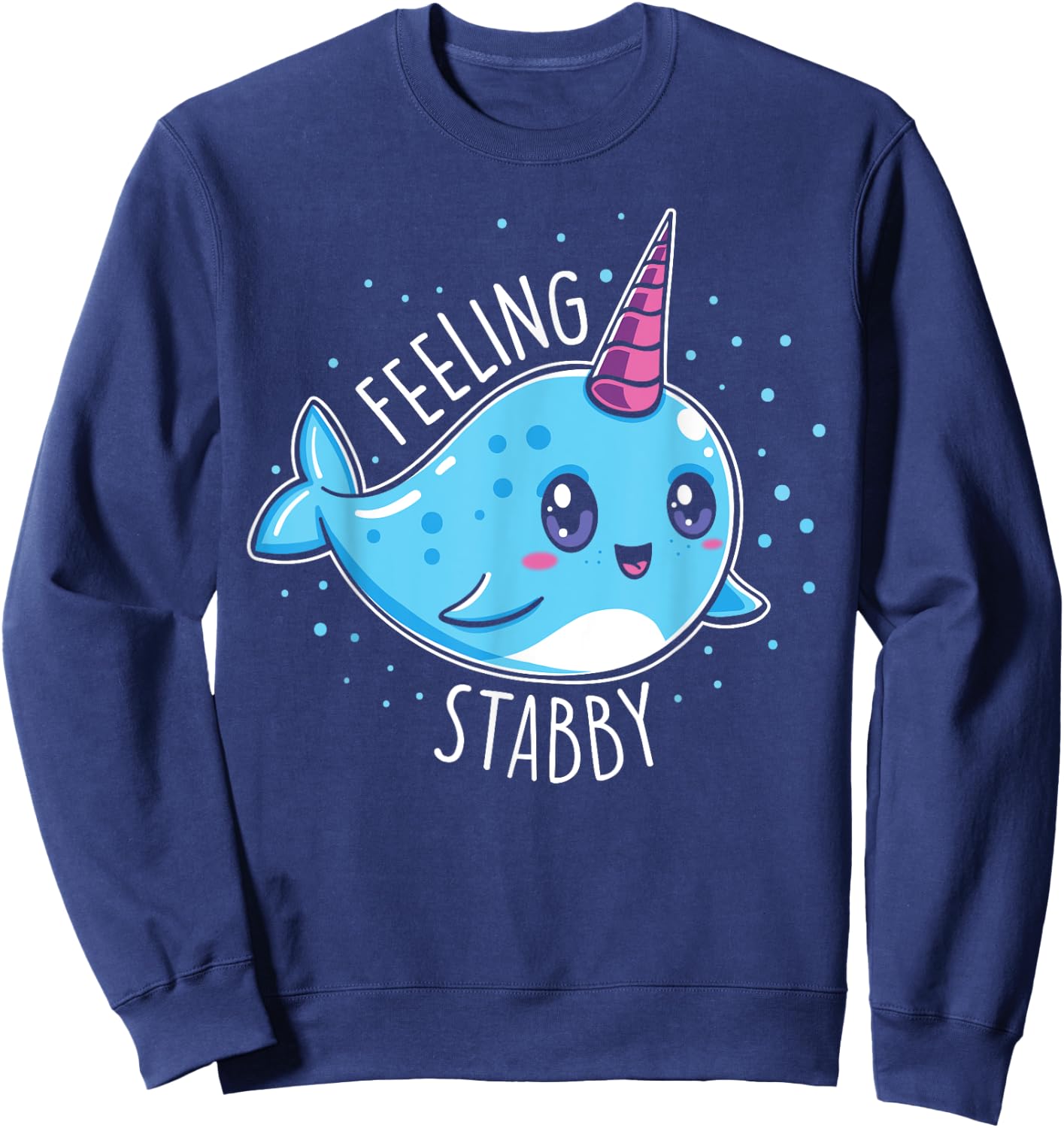 Cute Feeling Stabby Narwhals Kawaii Whale Gift Sweatshirt - Sweatshirt | Navy