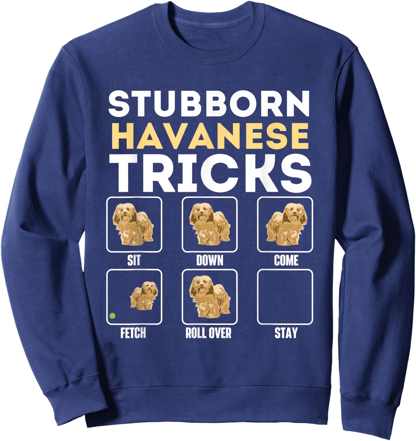 Stubborn Havanese Tricks - Cuban Havaneser Havanezer Sweatshirt - Sweatshirt | Navy