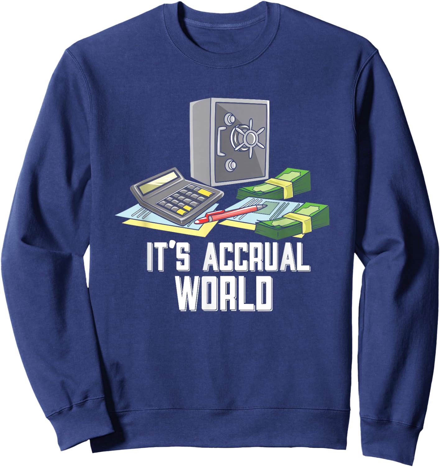 Accountant Accounting CPA Funny It's Accrual World Sweatshirt - Sweatshirt | Navy