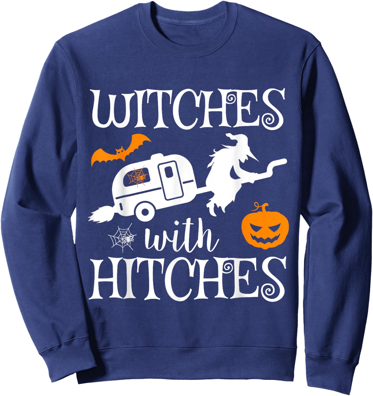 Witches With Hitches Camping RV Halloween Costume Idea Sweatshirt - Sweatshirt | Navy