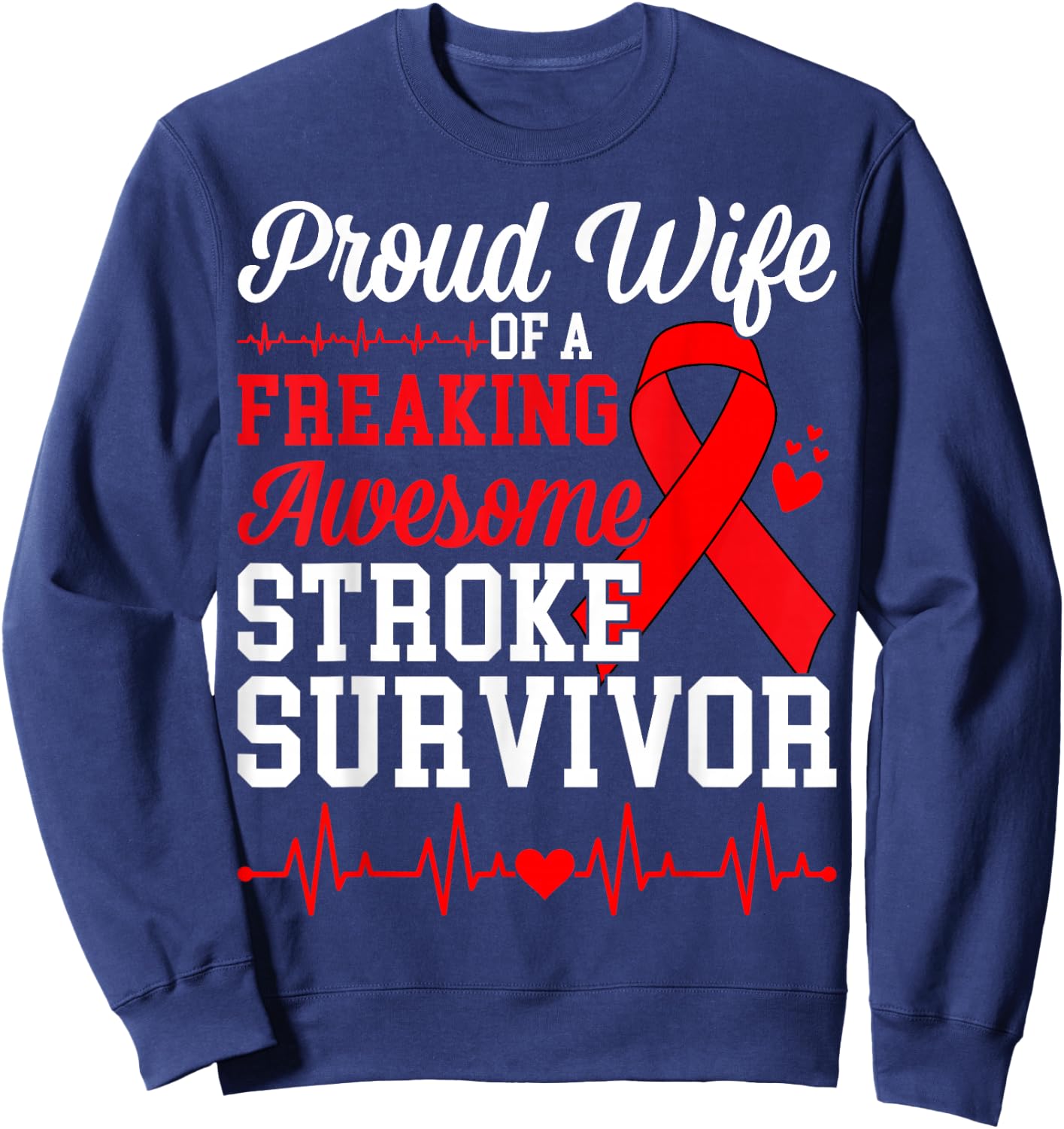 Proud Wife of A Freaking Awesome Stroke Survivor Sweatshirt - Sweatshirt | Navy