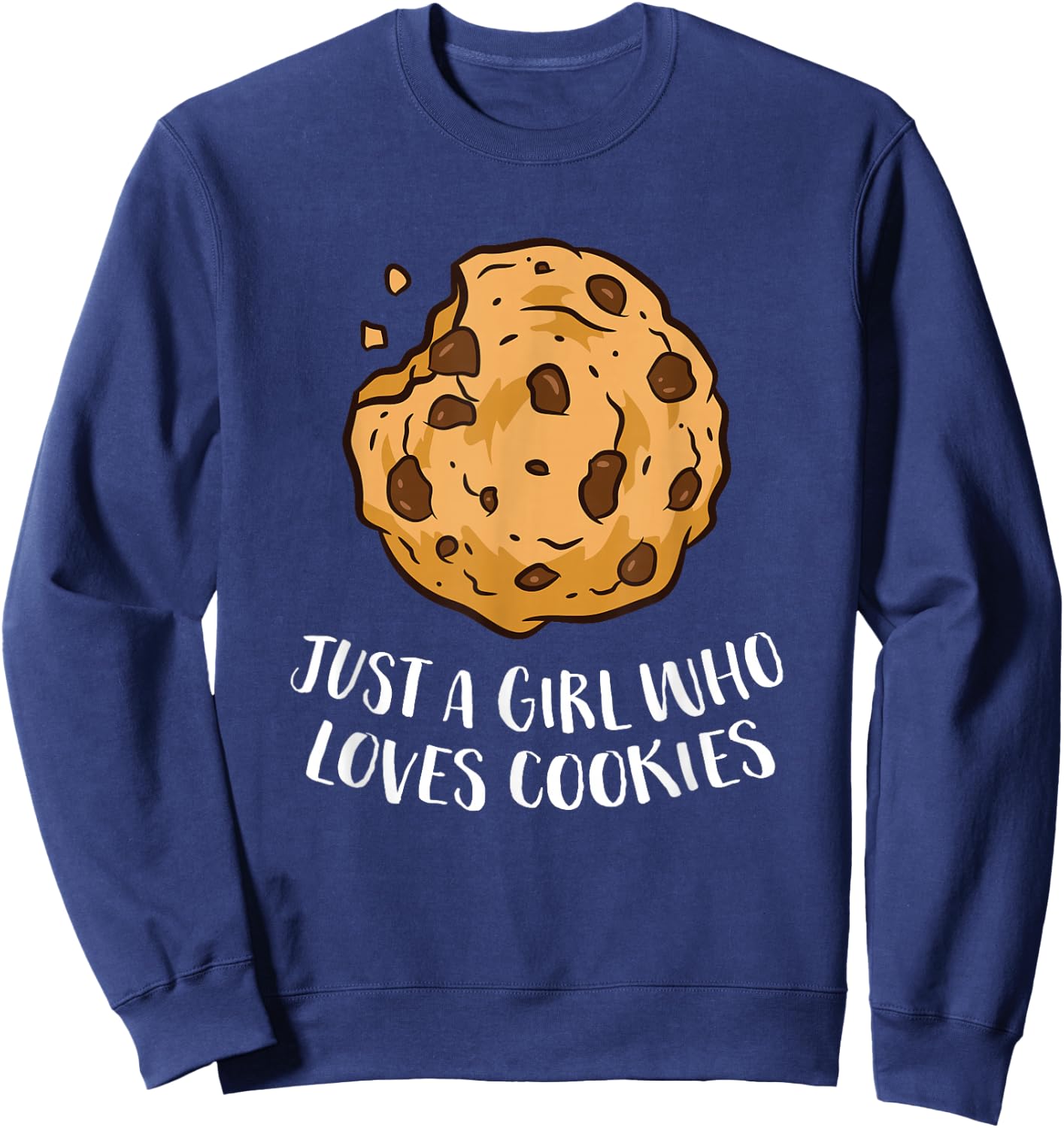 Just a Girl Who Loves Cookies Funny Chocolate Chip Cookies Sweatshirt - Sweatshirt | Navy