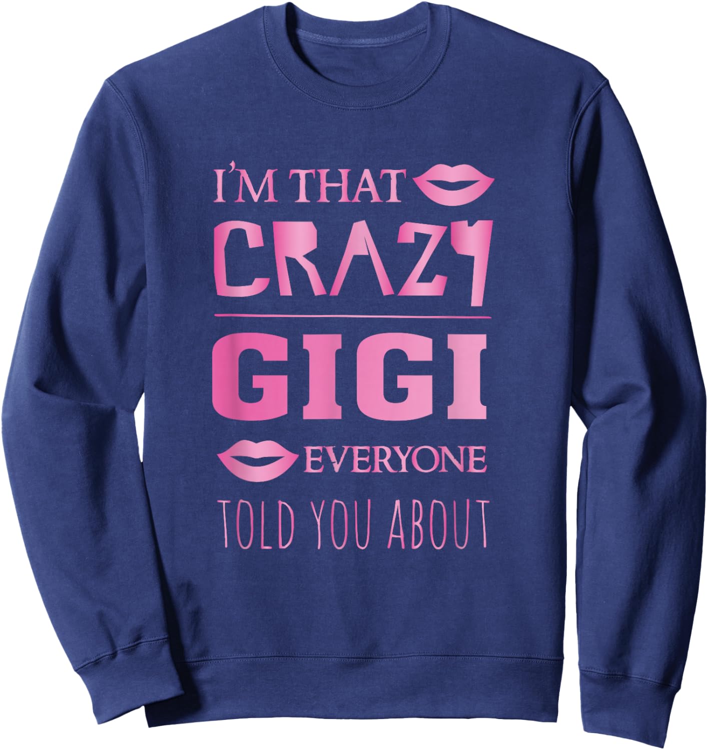 I'm that crazy gigi everyone told you about - proud grandma Sweatshirt - Sweatshirt | Navy