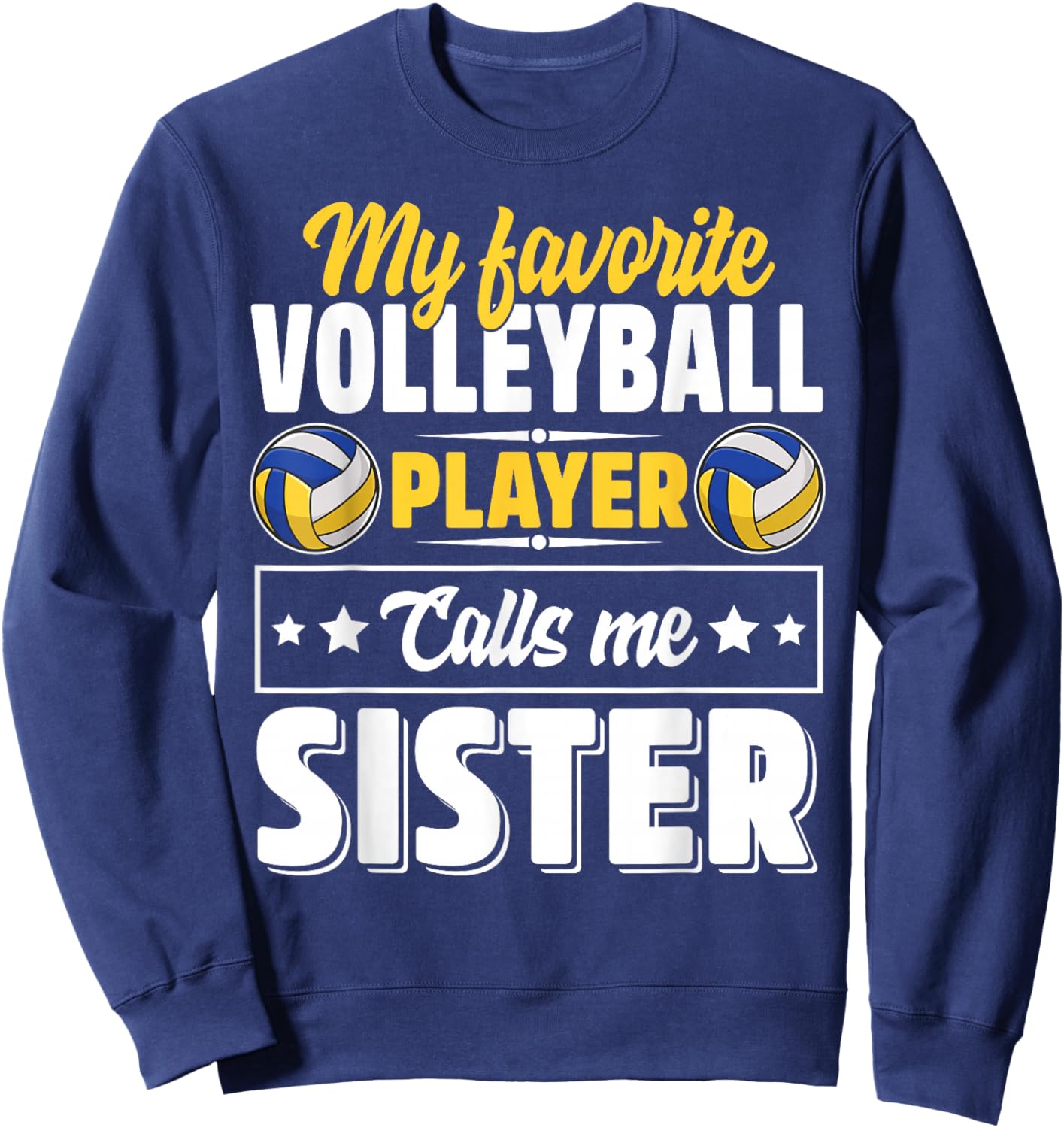 My Favorite Volleyball Player Calls Me Sister Mother's Day Sweatshirt - Sweatshirt | Navy
