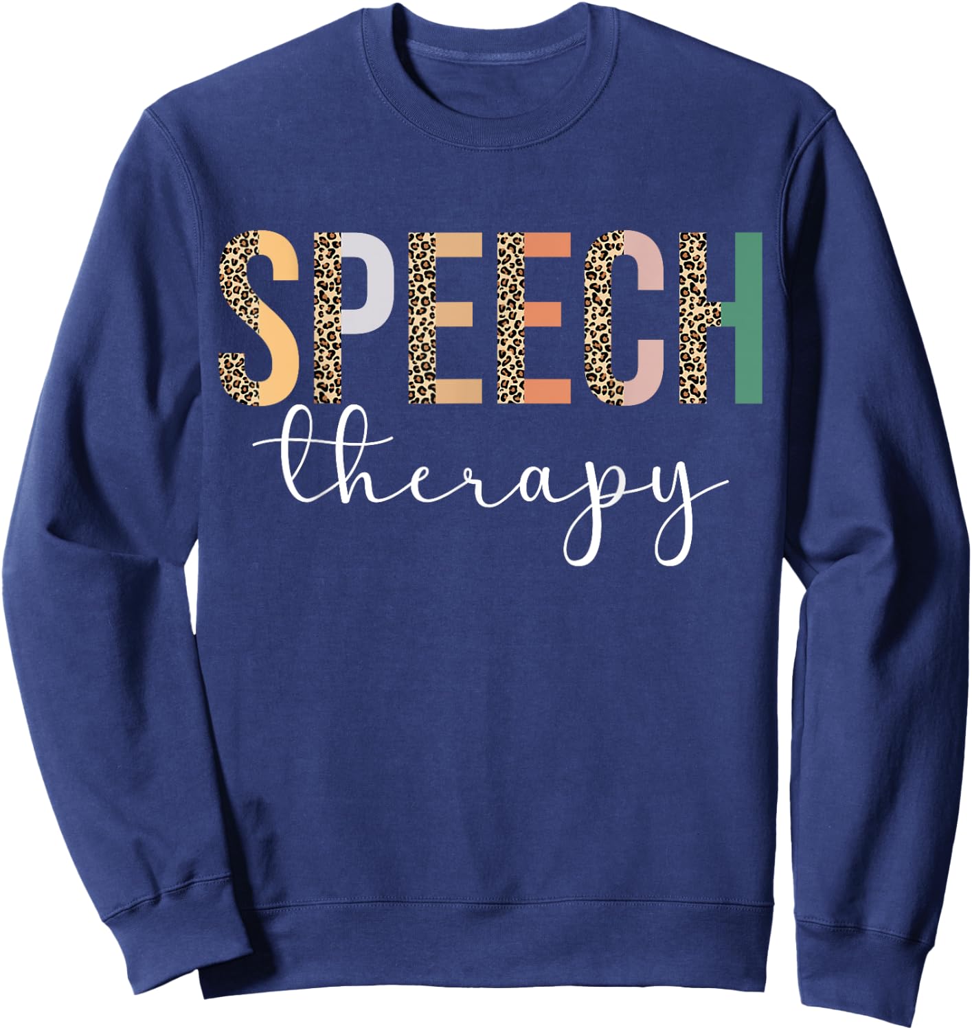 Speech Therapy Speech Language Pathologist Gifts Therapist Sweatshirt - Sweatshirt | Navy