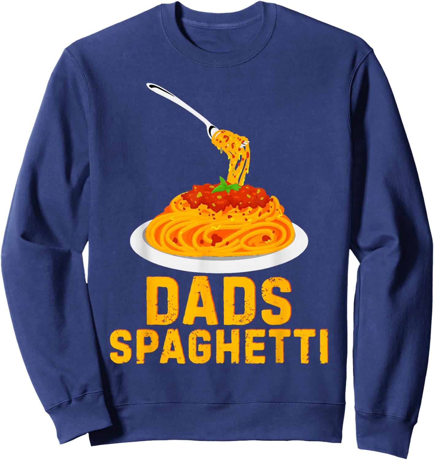 Dad's Spaghetti Funny Food Lover Daddy Foodie Loves Sweatshirt - Sweatshirt | Navy