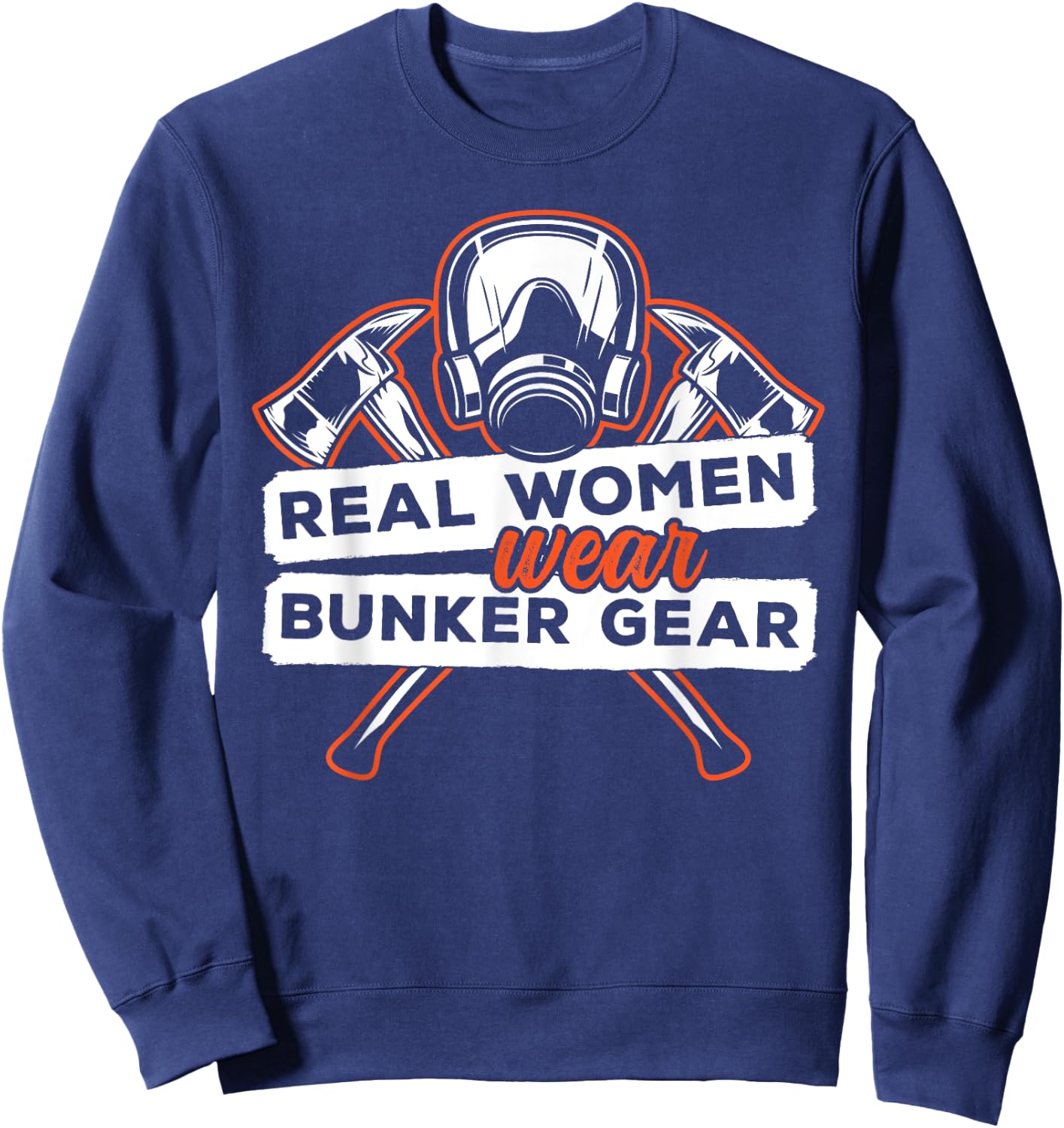 Real Women Wear Bunker Gear Sweatshirt - Sweatshirt | Navy