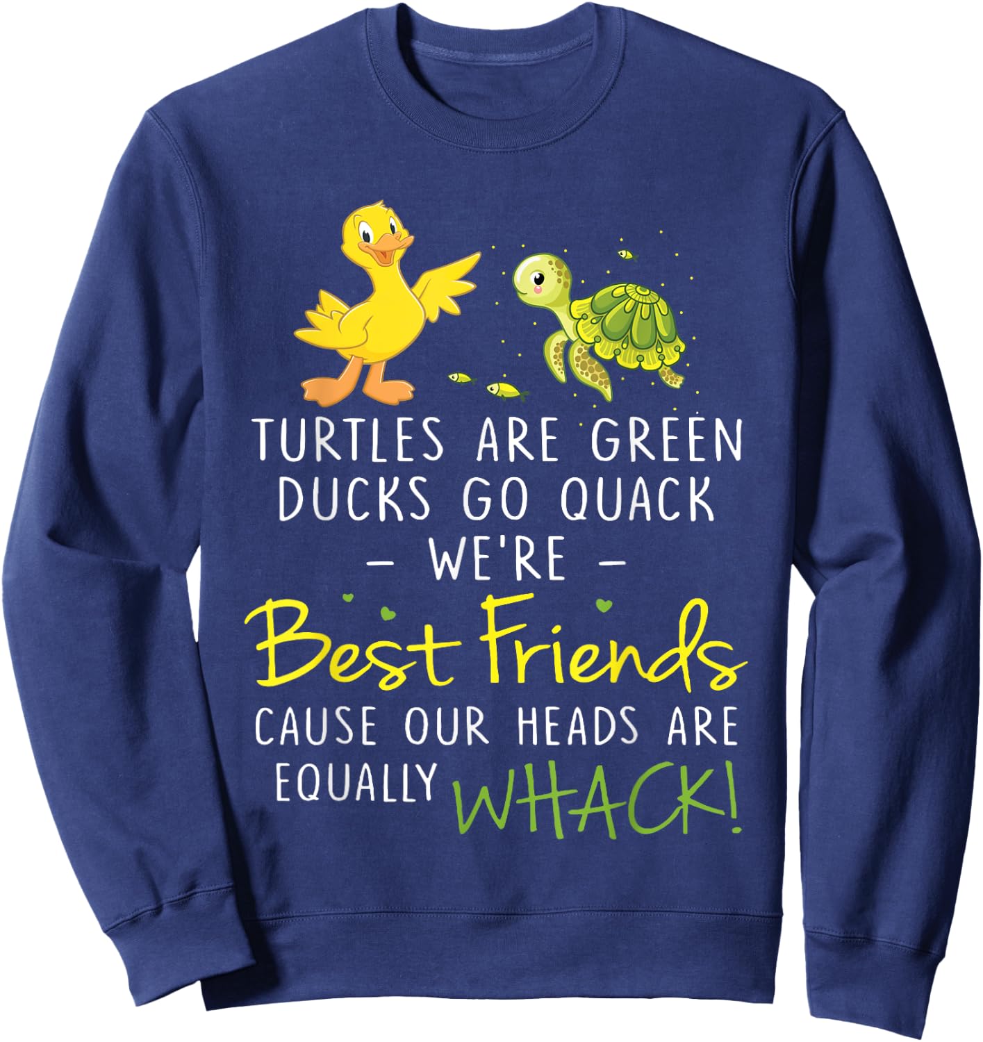Turtles Are Green Ducks Go Quack We're BestFriends Sweatshirt - Sweatshirt | Navy