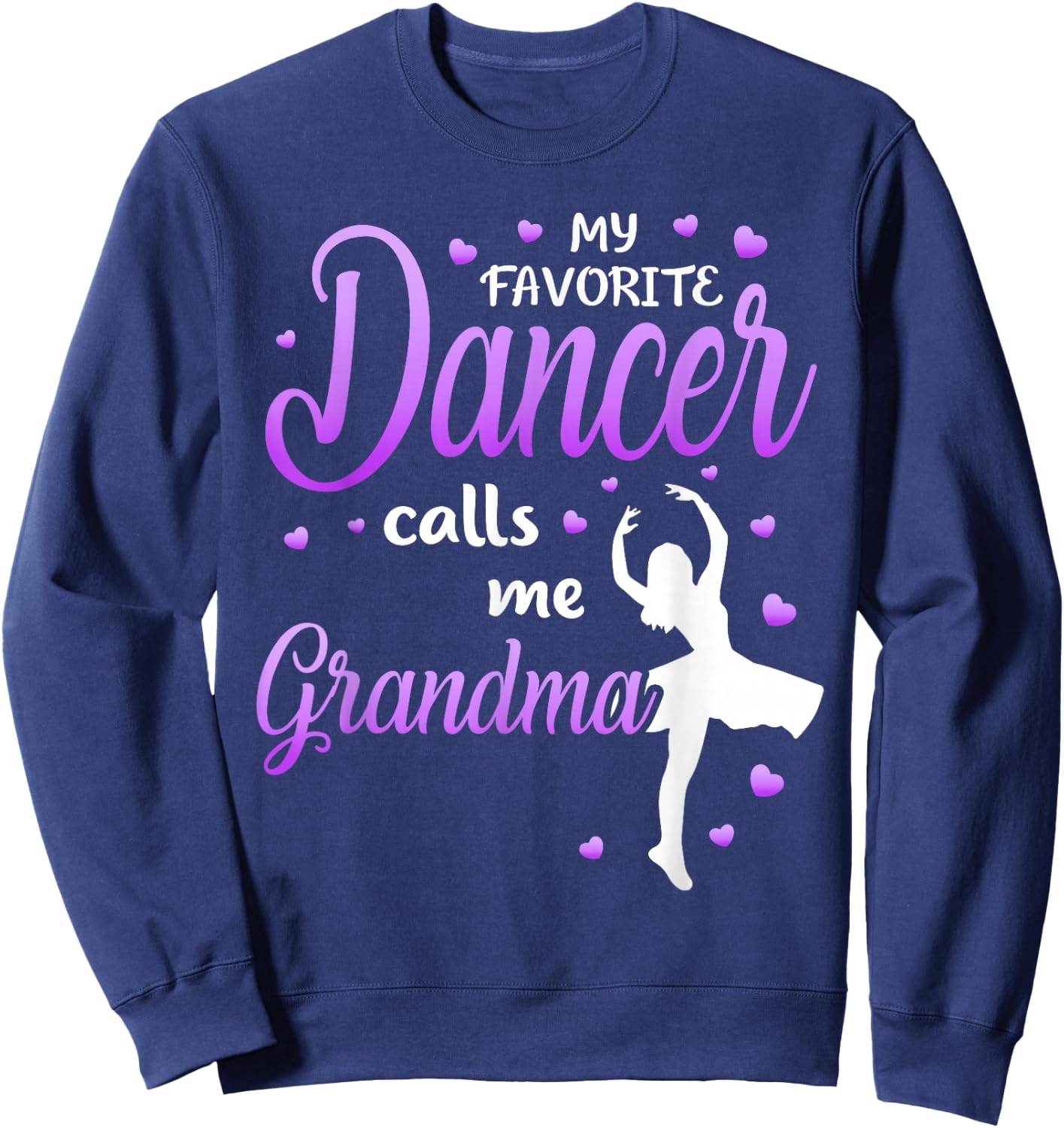 My Favorite Dancer Calls Me Grandma Dance Grandma Grandkid Sweatshirt - Sweatshirt | Navy