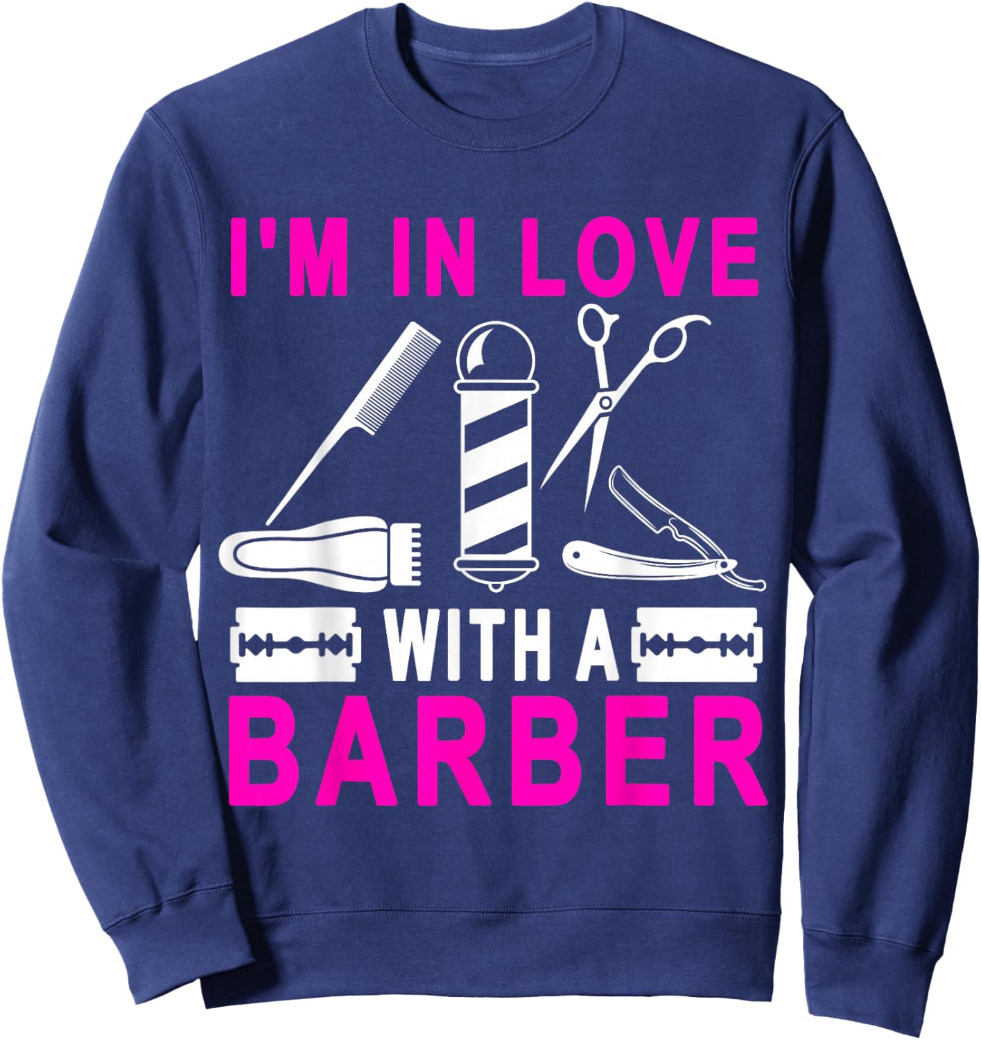 I'm In Love With A Barber Hairdresser Lover Barber Wife Sweatshirt - Sweatshirt | Navy