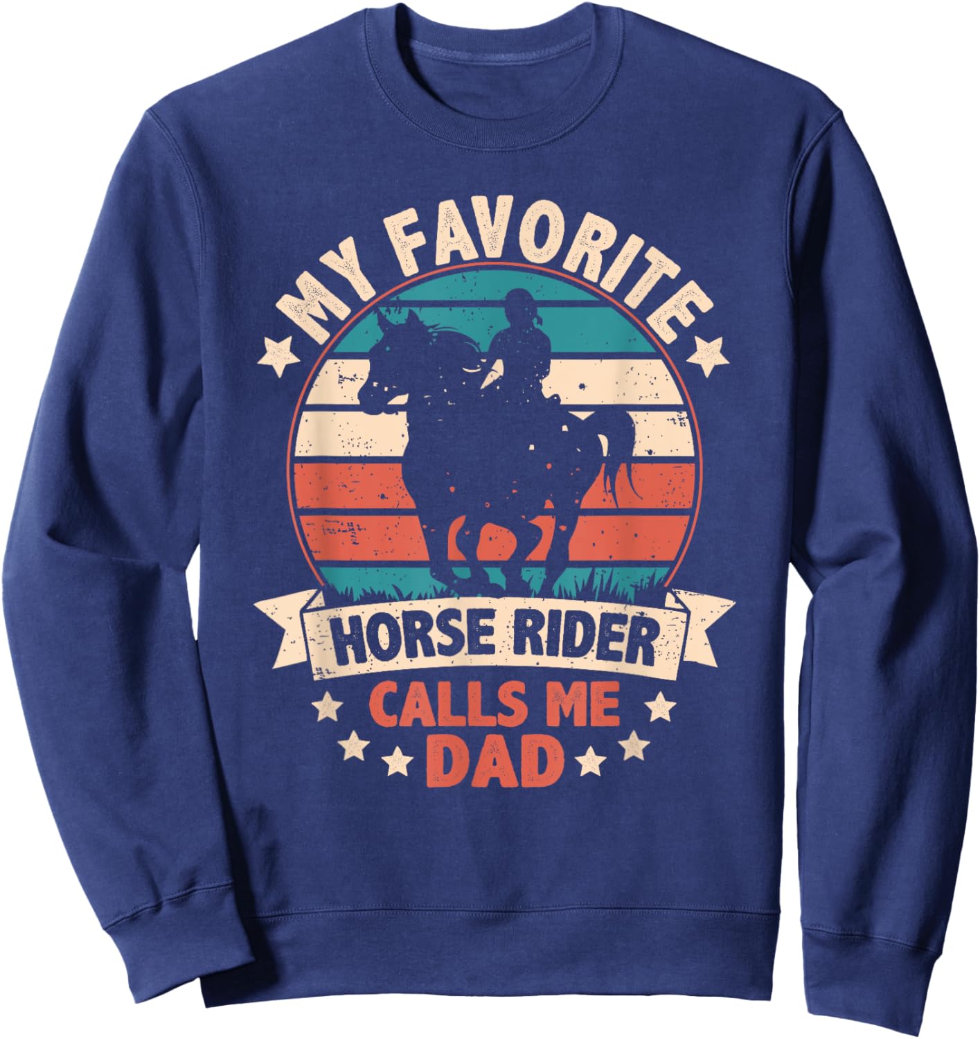 My Favorite Horse Rider Calls Me Dad Fathers Day Funny Retro Sweatshirt - Sweatshirt | Navy