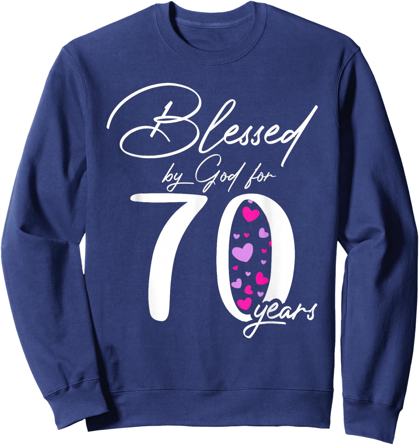 Blessed by god for 70 years happy 70th birthday gift Sweatshirt - Sweatshirt | Navy